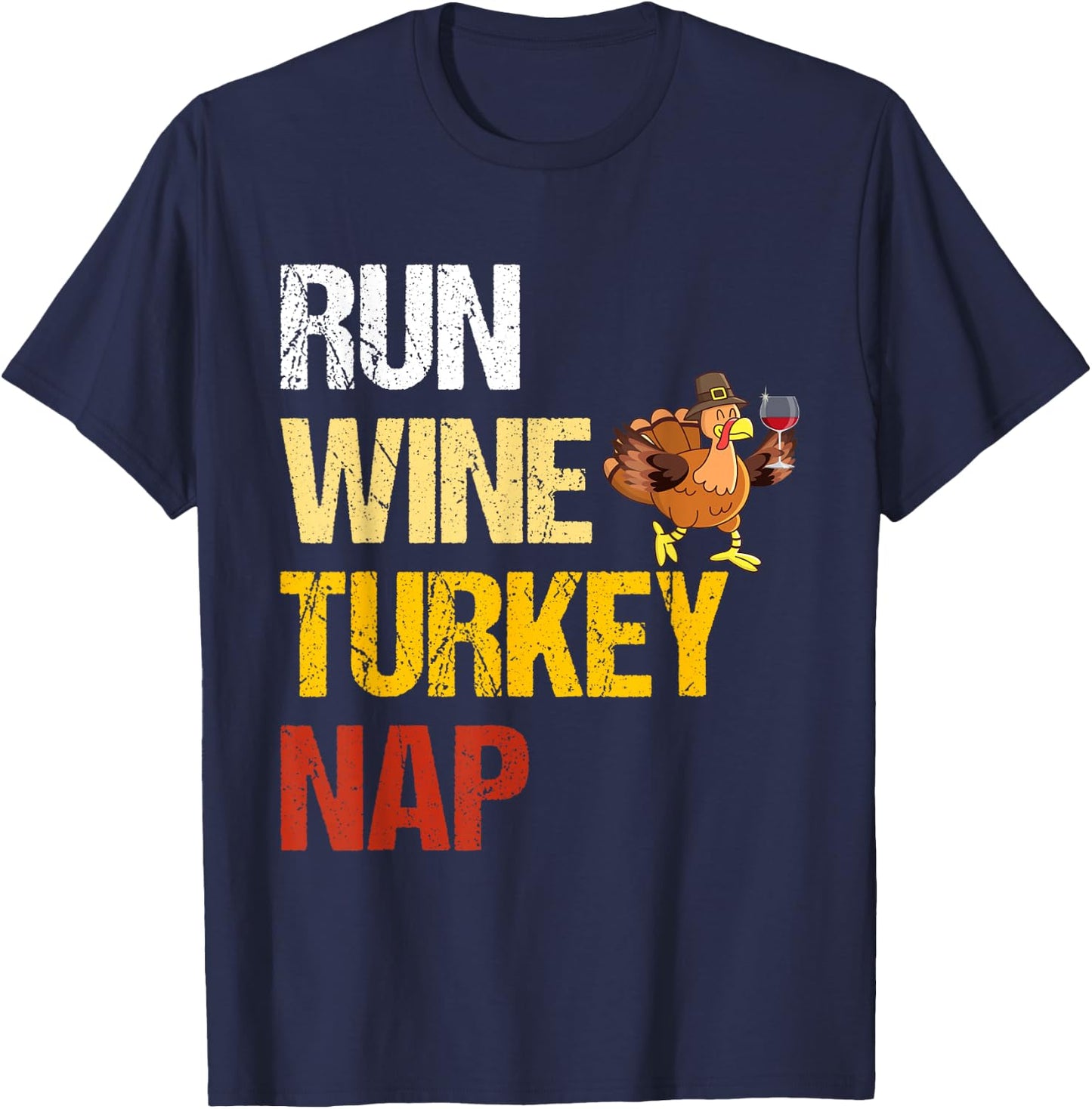 Thanksgiving Run Wine Turkey Nap Inspirational Holiday T-Shirt - T-Shirt | Navy