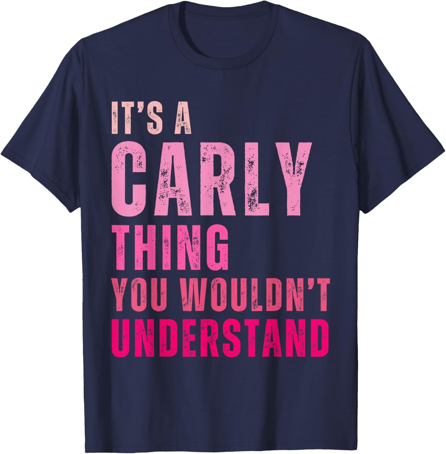 It's A Carly Thing You Wouldn't Understand Carly T-Shirt - T-Shirt | Navy