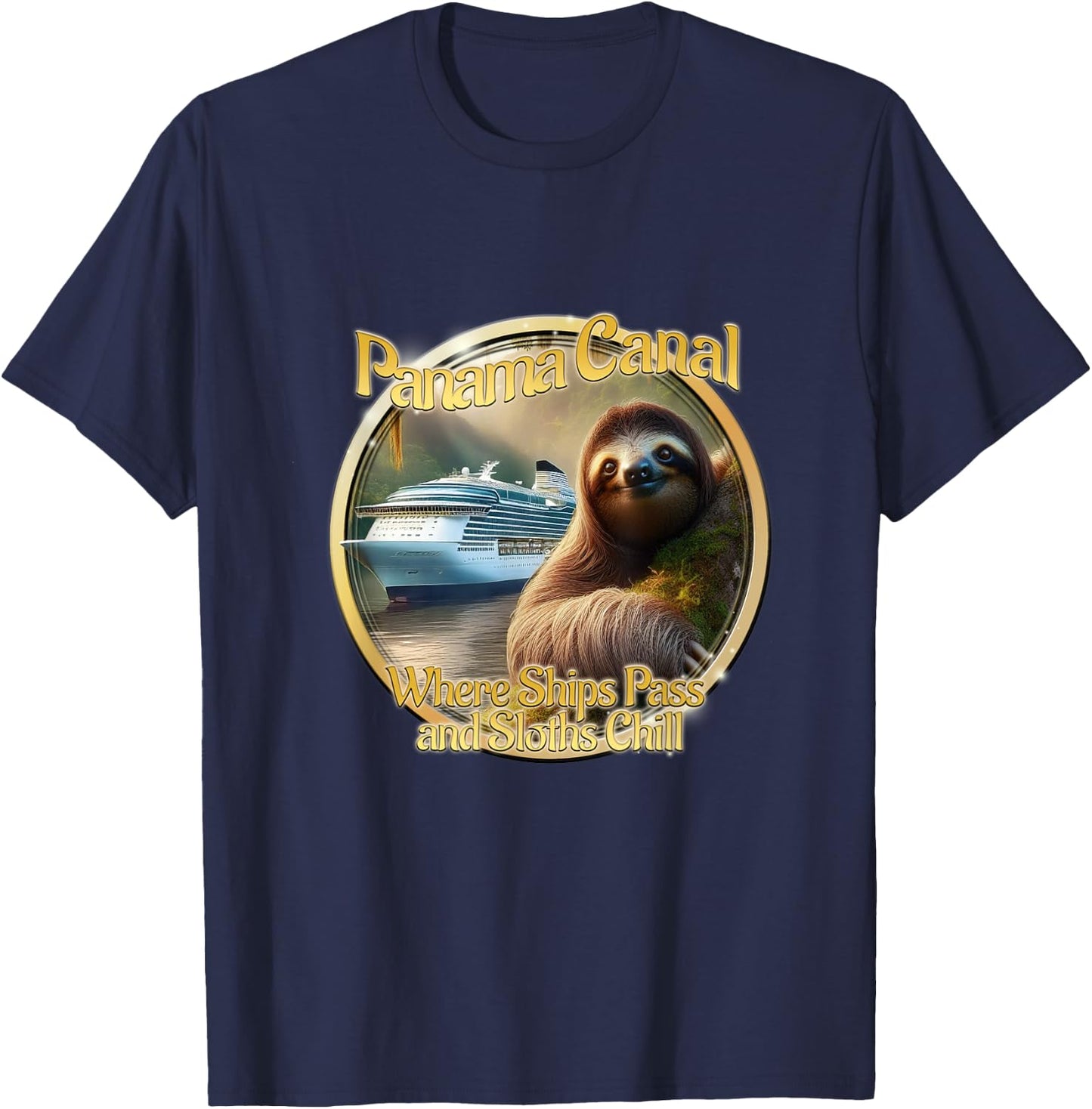 Panama Canal where ships pass and sloths relax T-Shirt - T-Shirt | Navy