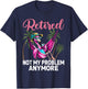 Retired Not My Problem Anymore Funny Flamingo Retirement T-Shirt - T-Shirt | Navy