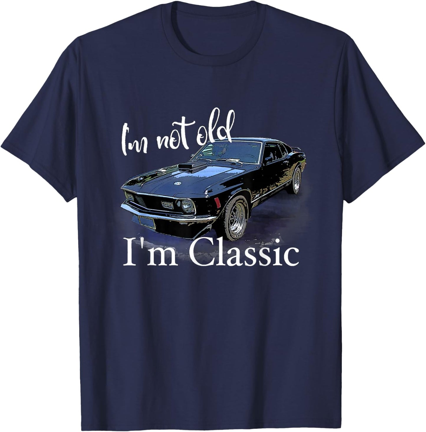 I'm Not Old I'm Classic Retro Muscle Car Art Birthday T-Shirt - T-Shirt | Navy