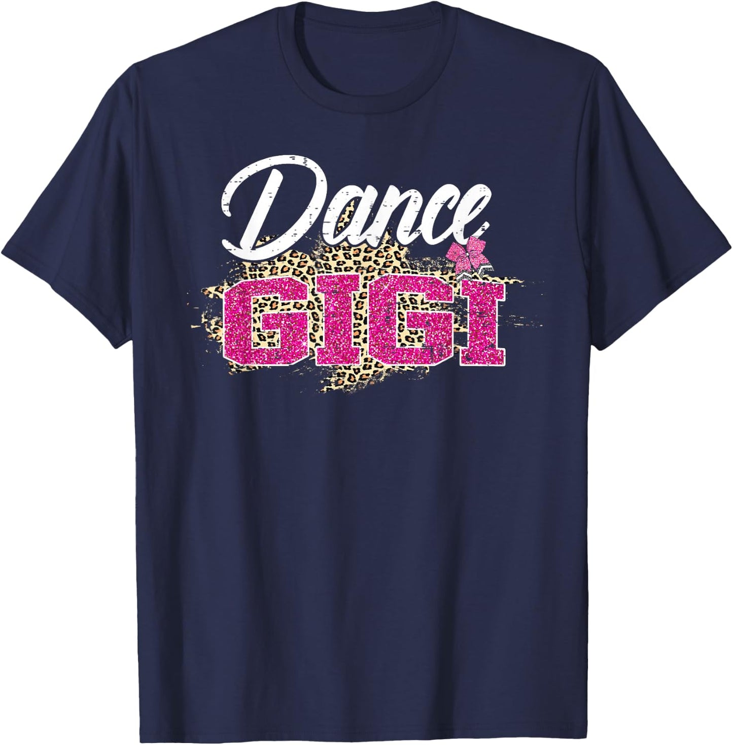 Dance Gigi Leopard Funny Dancing Gigi Mother's Day T-Shirt - T-Shirt | Navy