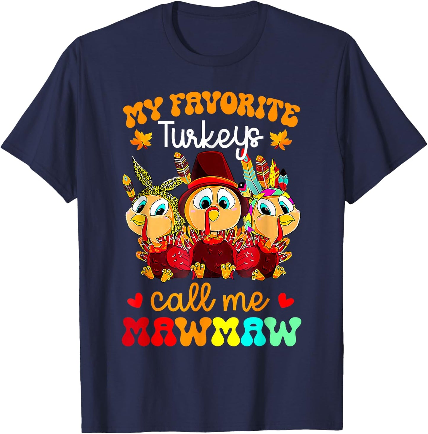 My Favorite Turkeys Call Me Mawmaw Funny Thanksgiving T-Shirt - T-Shirt | Navy