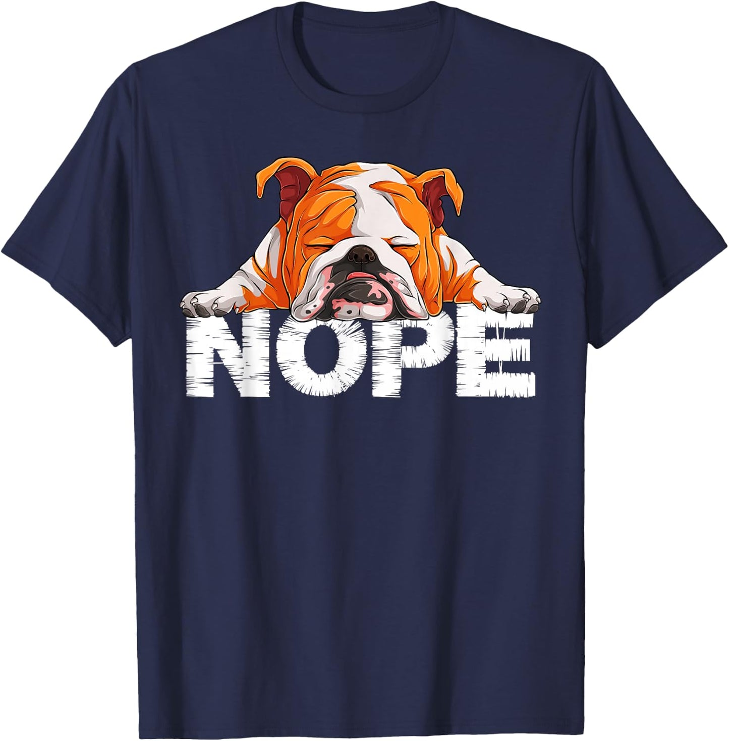 Nope Lazy English Bulldog Dog Lover the English Bulldog Nope T-Shirt - T-Shirt | Navy