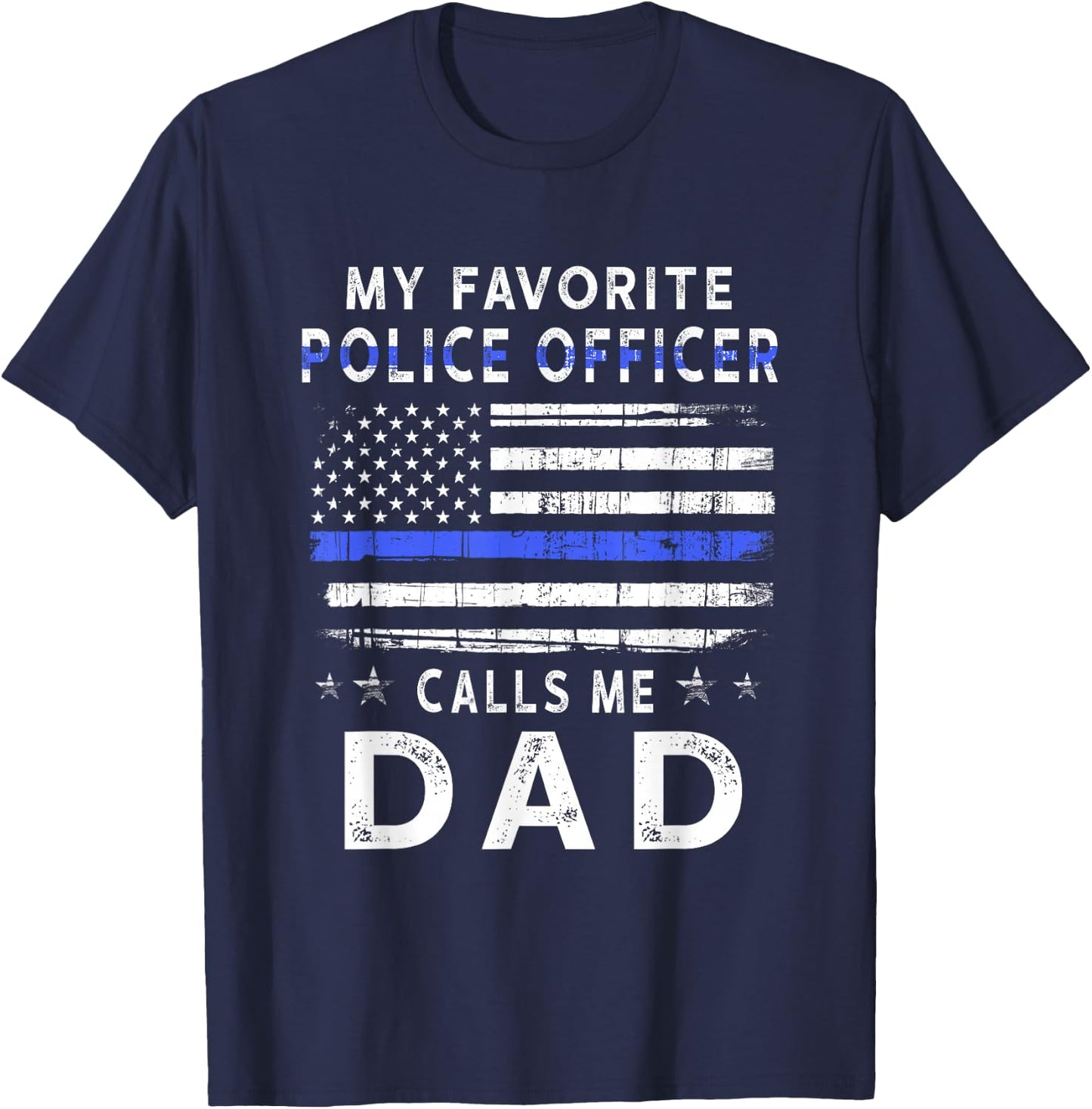 My Favorite Police Officer Calls Me Dad Father's Day T-Shirt - T-Shirt | Navy