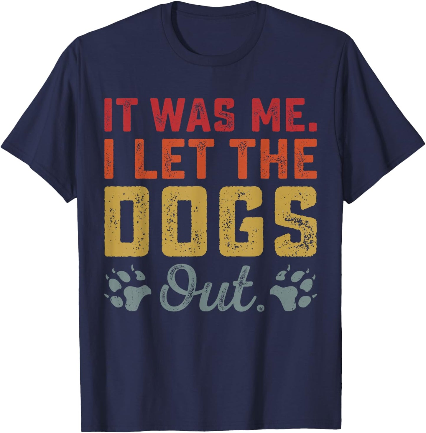 Dog Lover It was Me I Let The Dogs Out Vintage Dog's Paw T-Shirt - T-Shirt | Navy