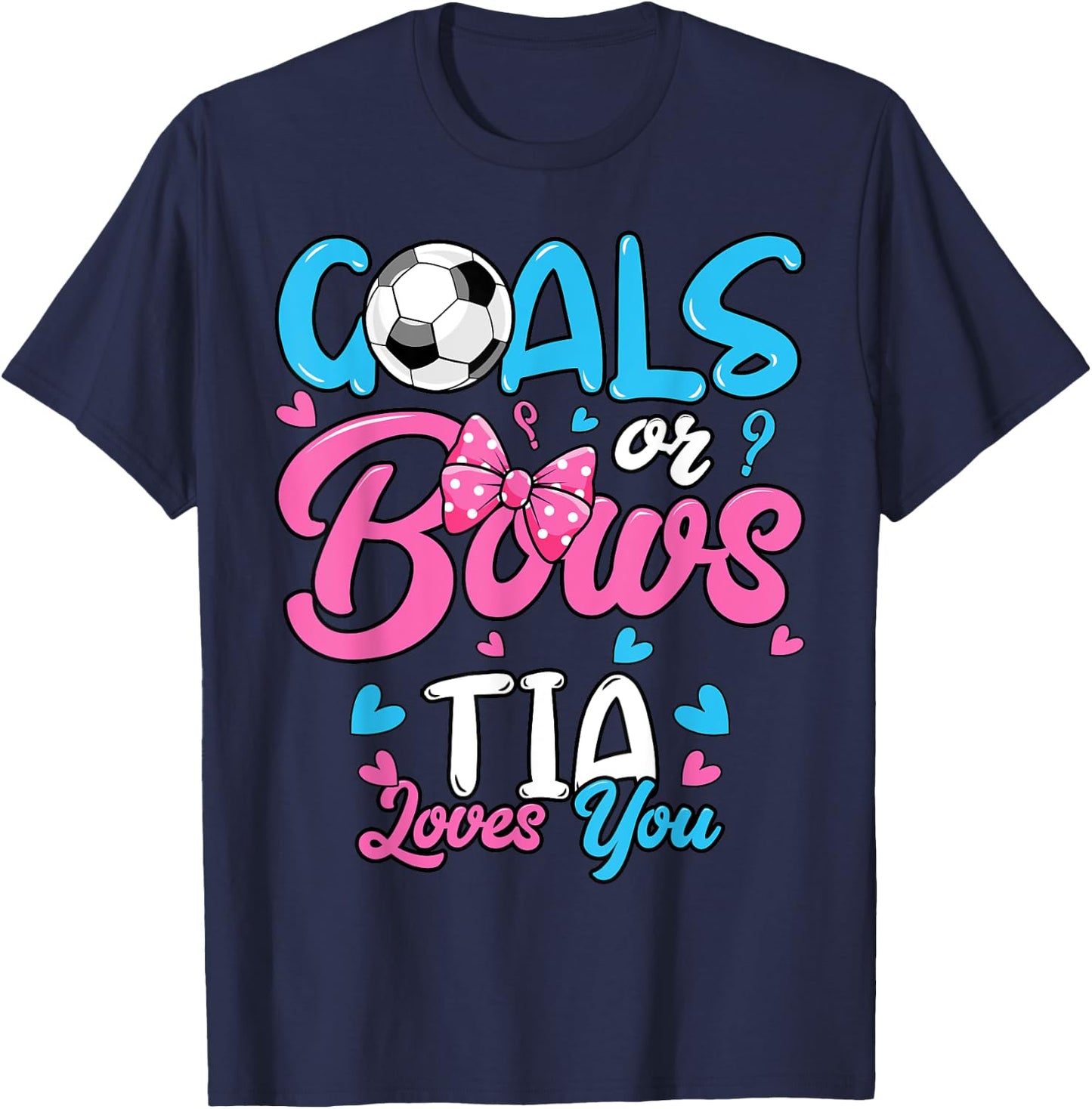 Gender Reveal Goals Or Bows Tia Loves You Soccer T-Shirt - T-Shirt | Navy
