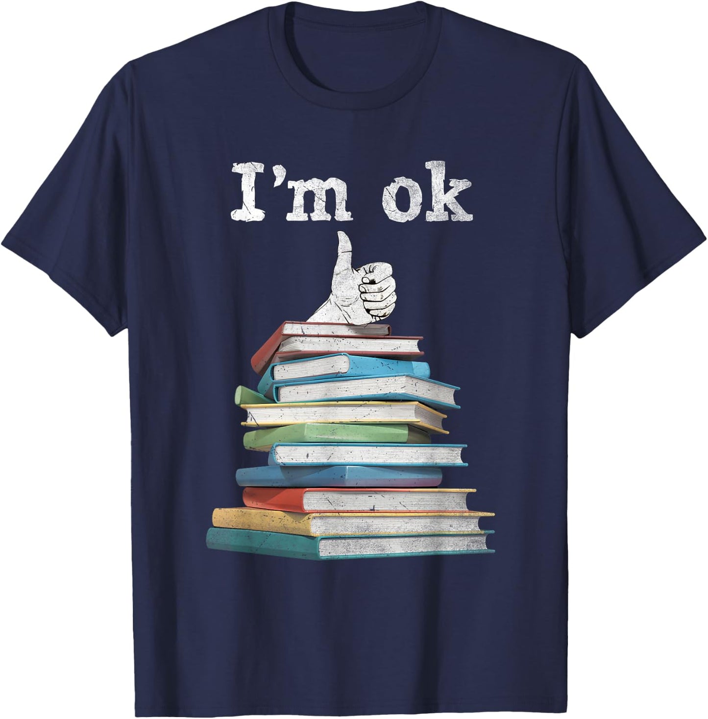 I'm Ok Funny Boooks Lover T-Shirt - T-Shirt | Navy