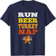 Funny Run Beer Turkey Nap Running Trot Dinner Thanksgiving T-Shirt - T-Shirt | Navy