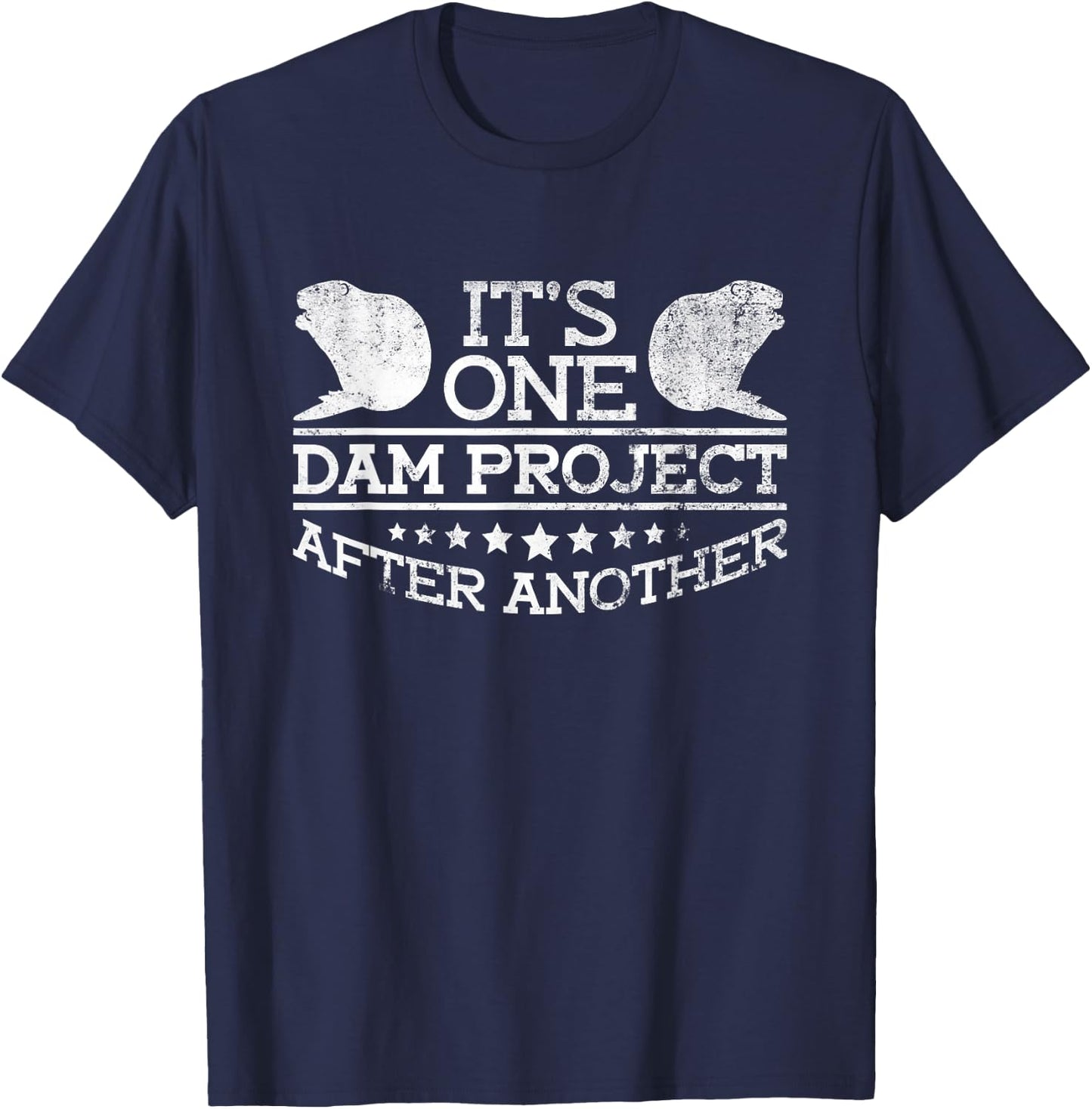 It's One Dam Project After Another - Funny Beaver T-Shirt - T-Shirt | Navy