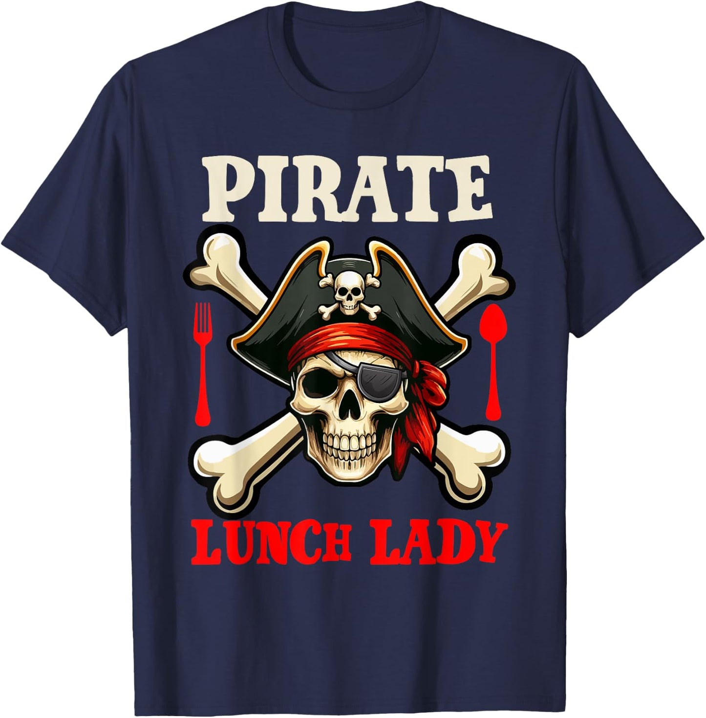 Pirate Lunch Lady Costume Skull Horror Pirate Funny Job Team T-Shirt - T-Shirt | Navy