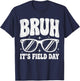 Bruh Its Field Day Funny Retro School Last Day T-Shirt - T-Shirt | Navy