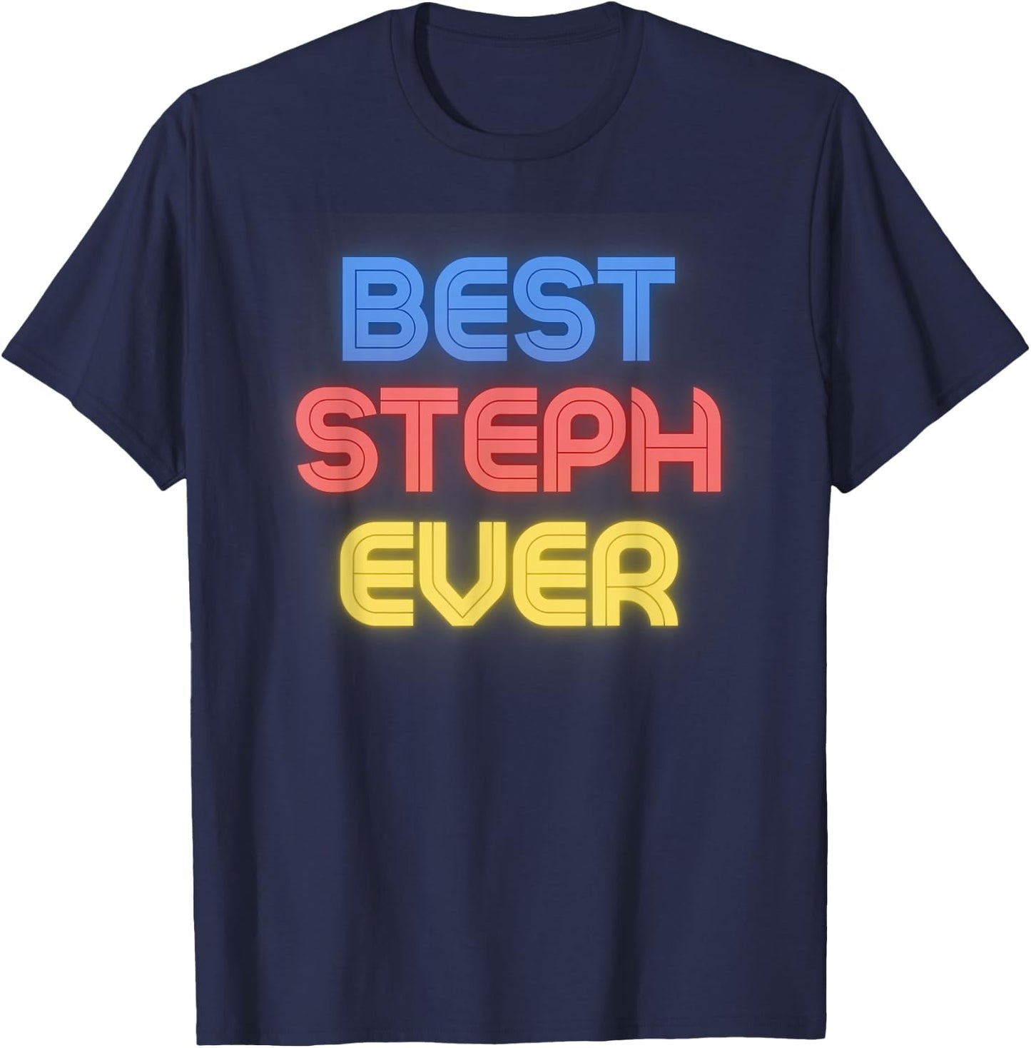 Best Steph Ever - Funny Steph Name Steph T-Shirt - T-Shirt | Navy