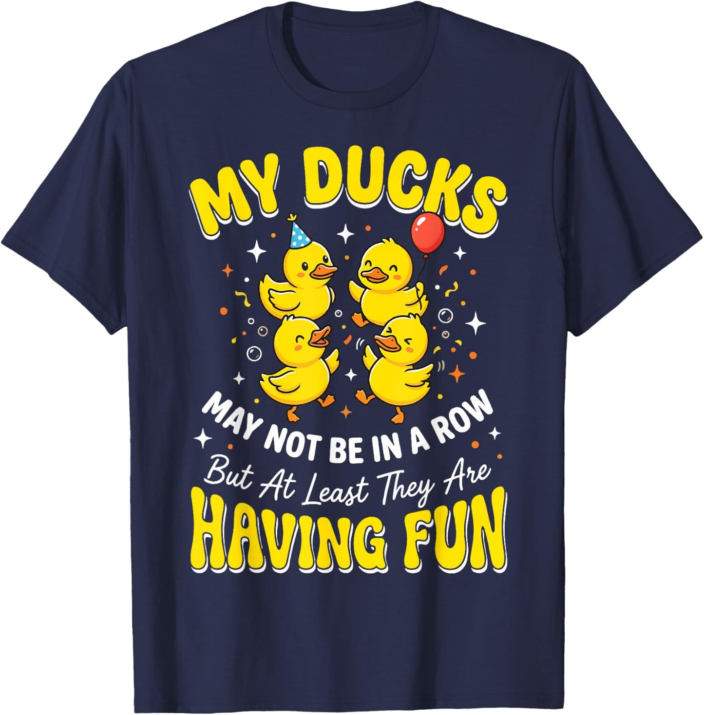 My Ducks May Not Be in A Row But T-Shirt - T-Shirt | Navy