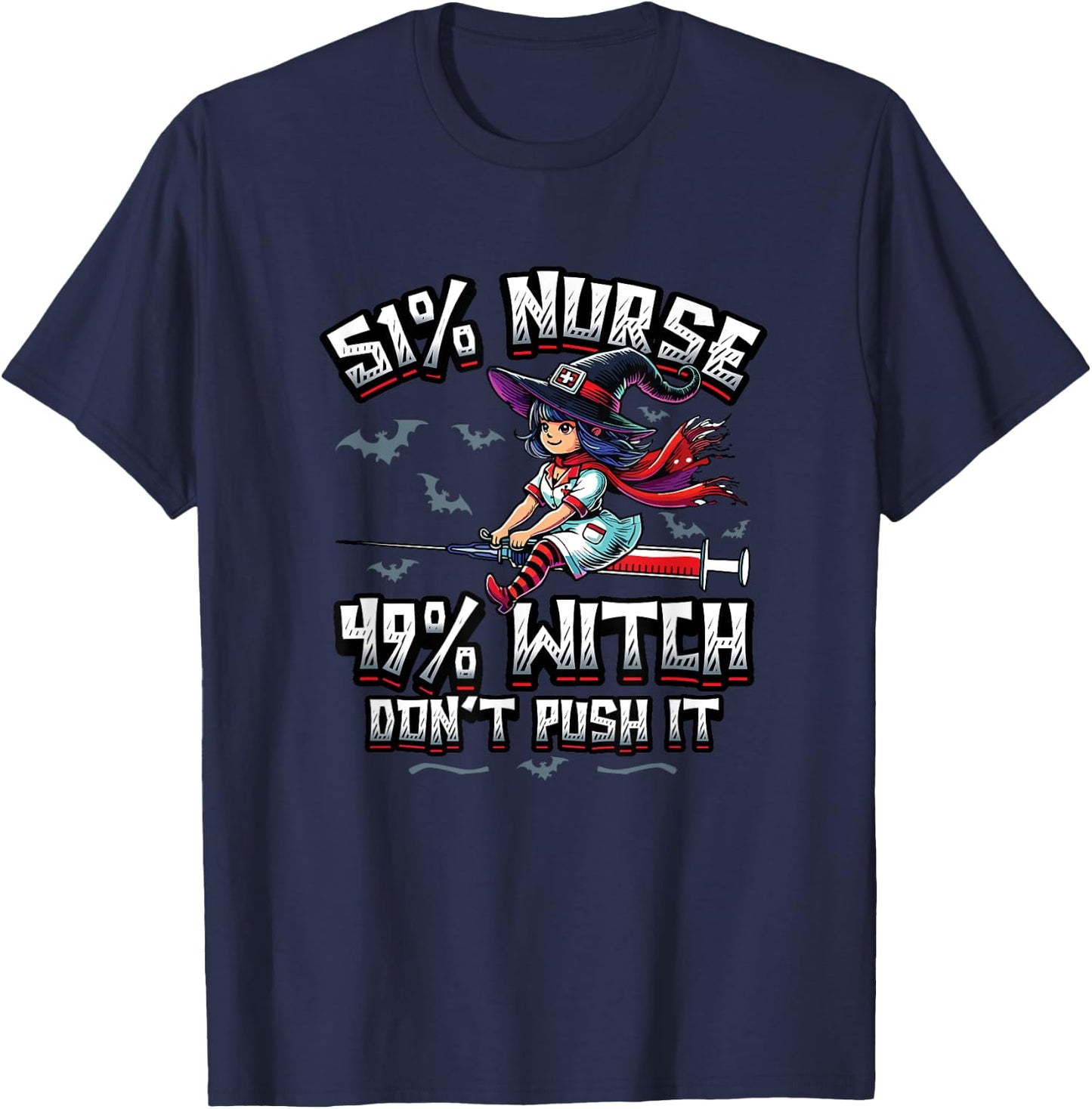 51% Nurse 49% Witch Don't Push It Funny Nursing T-Shirt - T-Shirt | Navy