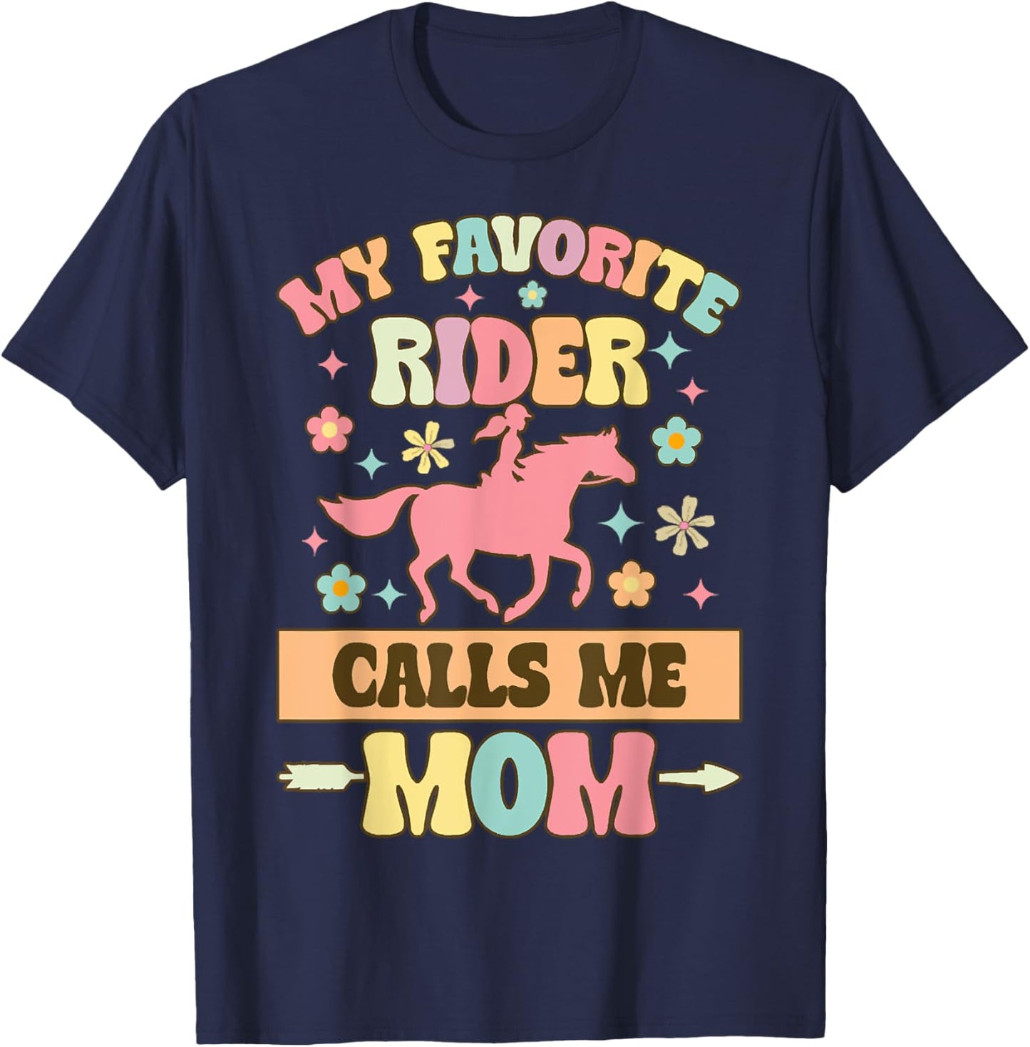 My Favorite Rider Calls Me Mom, Funny Horse Lover Equestrian T-Shirt - T-Shirt | Navy
