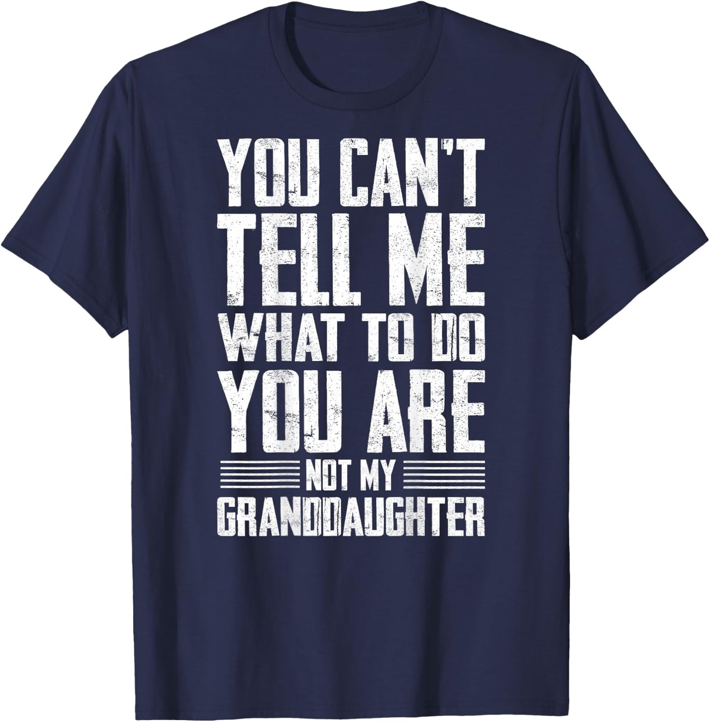Funny Grandpa Gift - You are Not My Granddaughter T-Shirt - T-Shirt | Navy