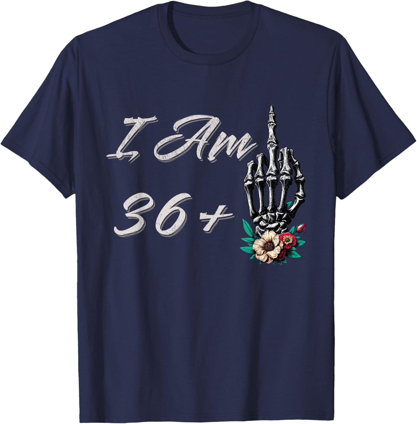 I Am 36 Plus 1 Middle Finger Skull Flowers 37th Birthday T-Shirt - T-Shirt | Navy