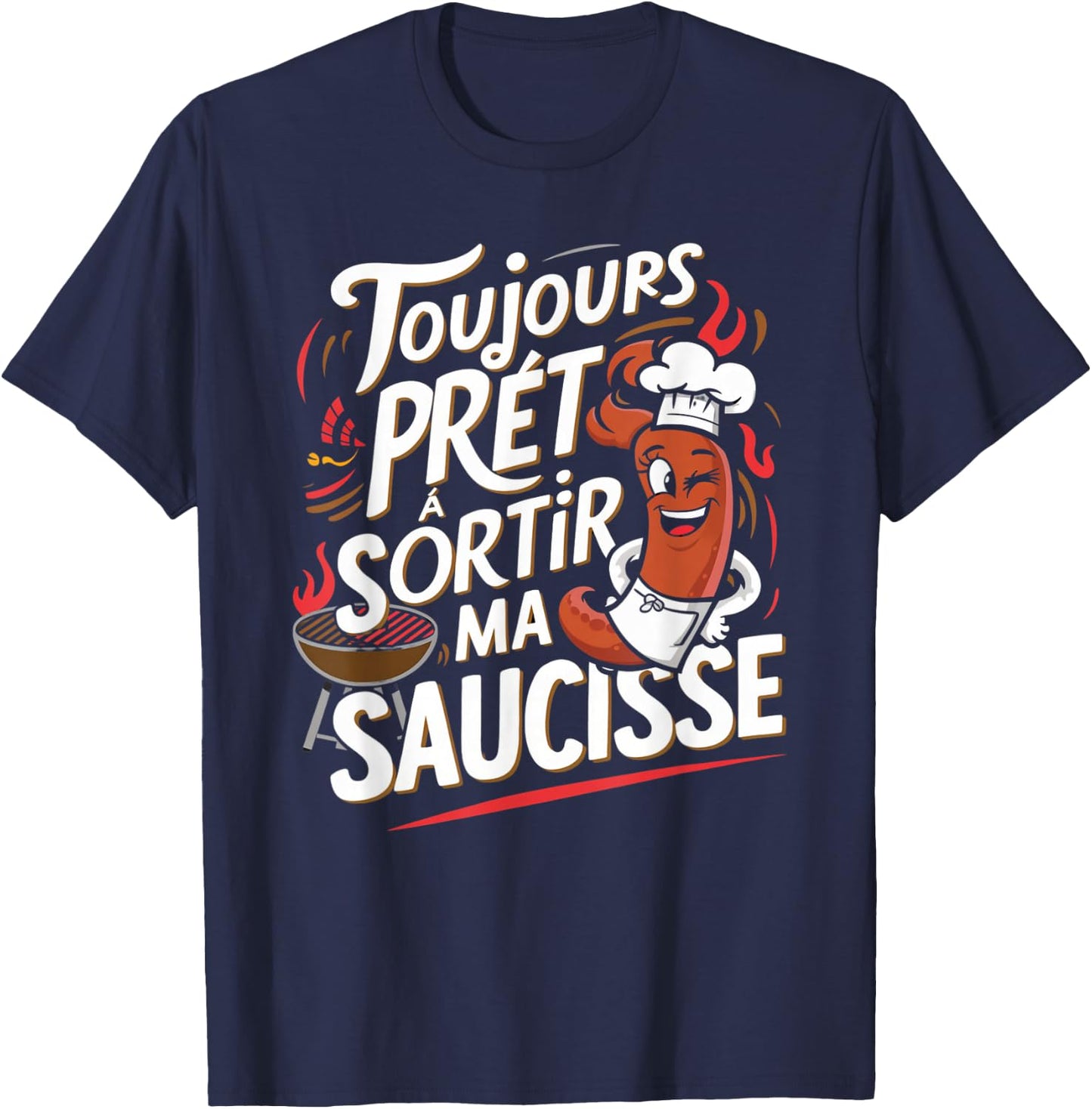 Always Ready To Go Out Sausage Gift Barbecue Beauf Humor T-Shirt - T-Shirt | Navy