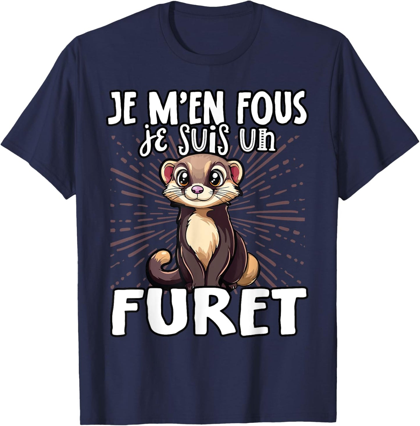 Je M'en Fous Je Suis Un Ferret Cute , Black, S T-Shirt - T-Shirt | Navy