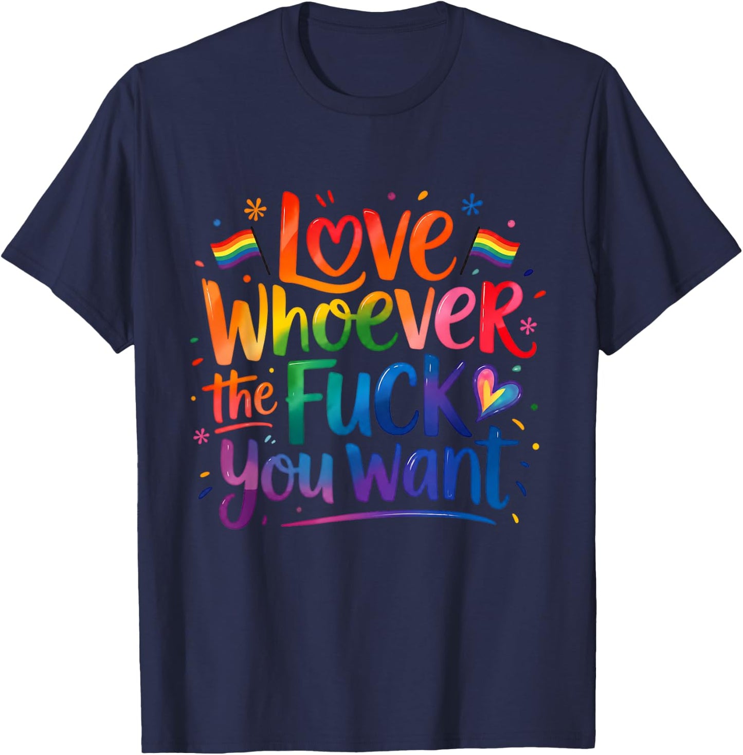 Love Whoever You Want Rainbow Pride Quote T-Shirt - T-Shirt | Navy