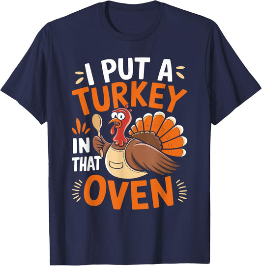 I Put Turkey in That Oven Thanksgiving Baby Announcement T-Shirt - T-Shirt | Navy