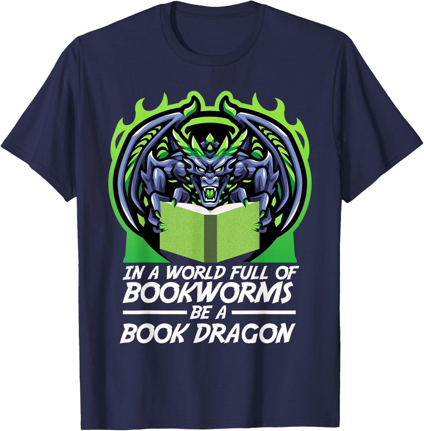 In A World Full Of Bookworms Be A Book Dragon T-Shirt - T-Shirt | Navy