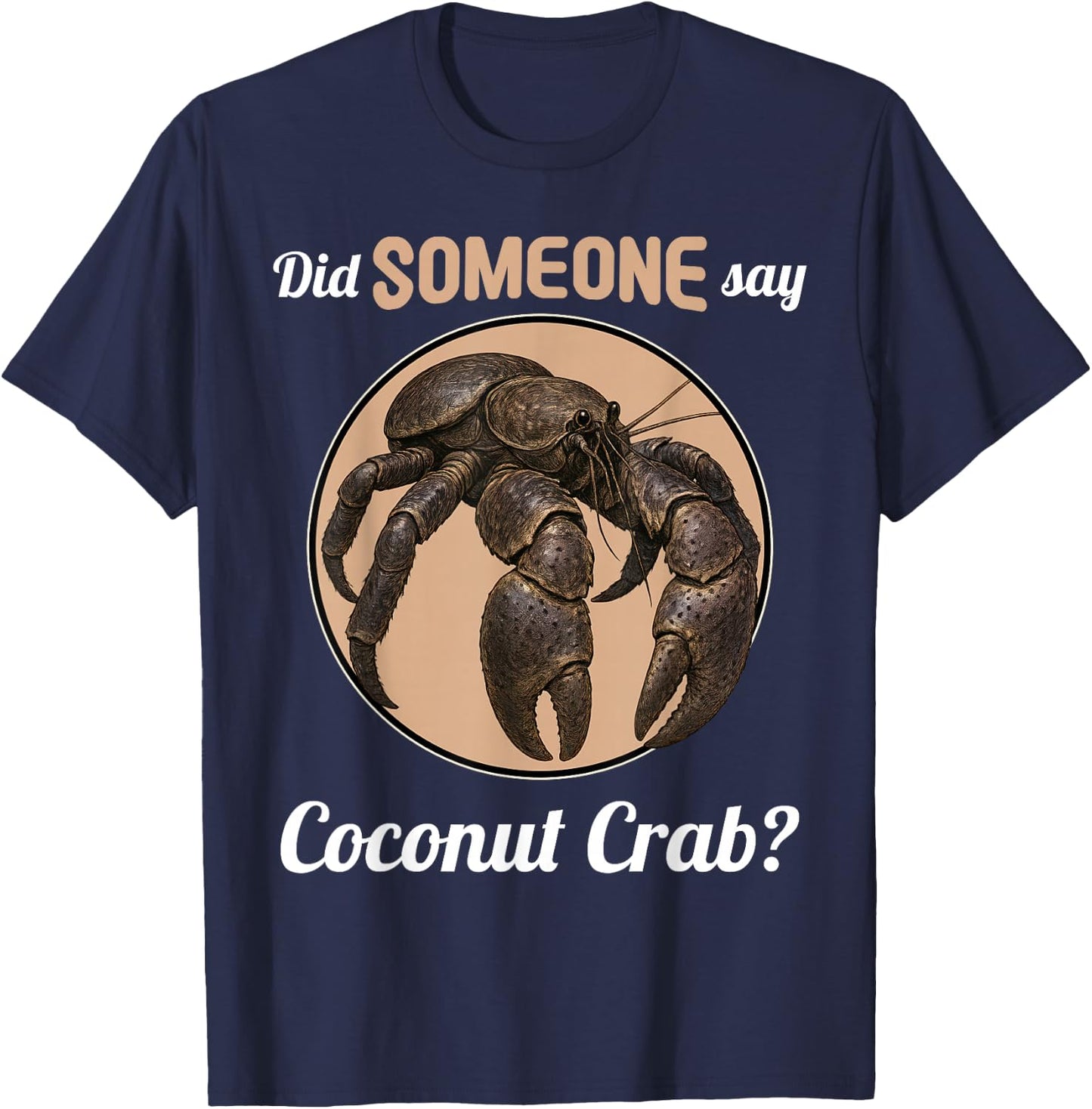 Coconut Crabs Did someone say Coconut Crab T-Shirt - T-Shirt | Navy