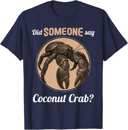 Coconut Crabs Did someone say Coconut Crab T-Shirt - T-Shirt | Navy