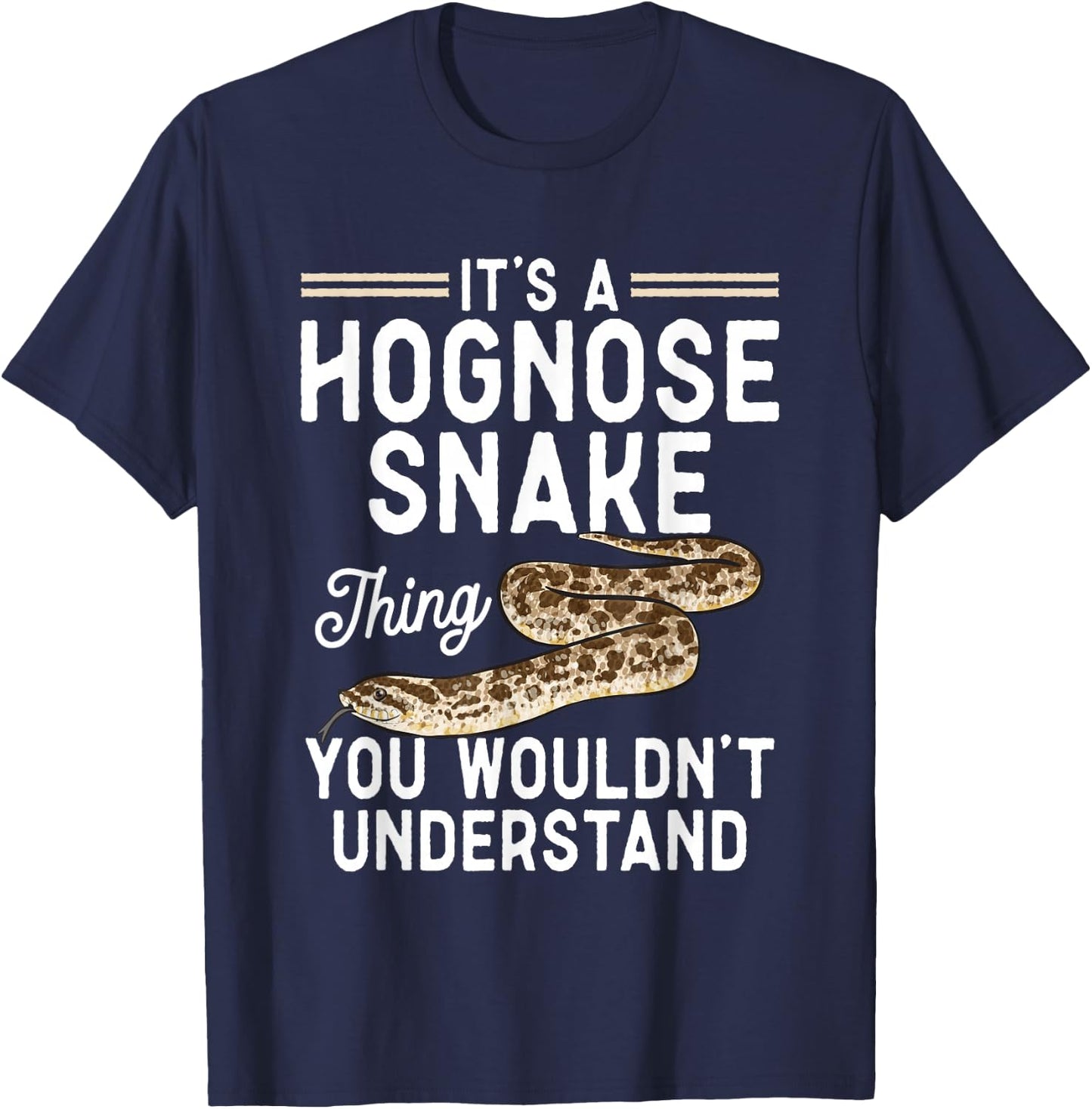 It's A Hognose Snake Thing Pet Reptile Hognose Snake T-Shirt - T-Shirt | Navy