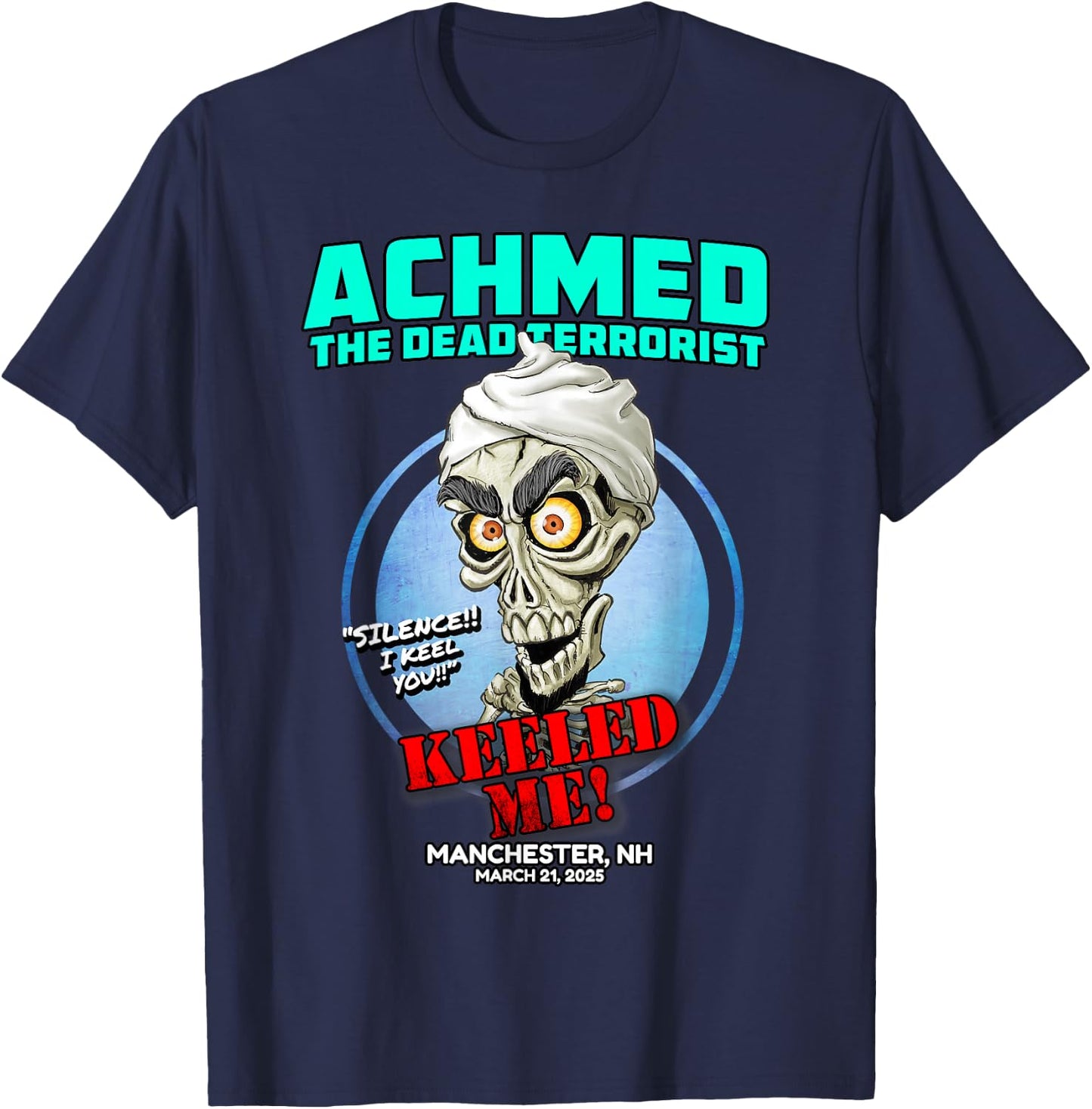Achmed The Dead Terrorist Manchester, NH (2025) T-Shirt - T-Shirt | Navy