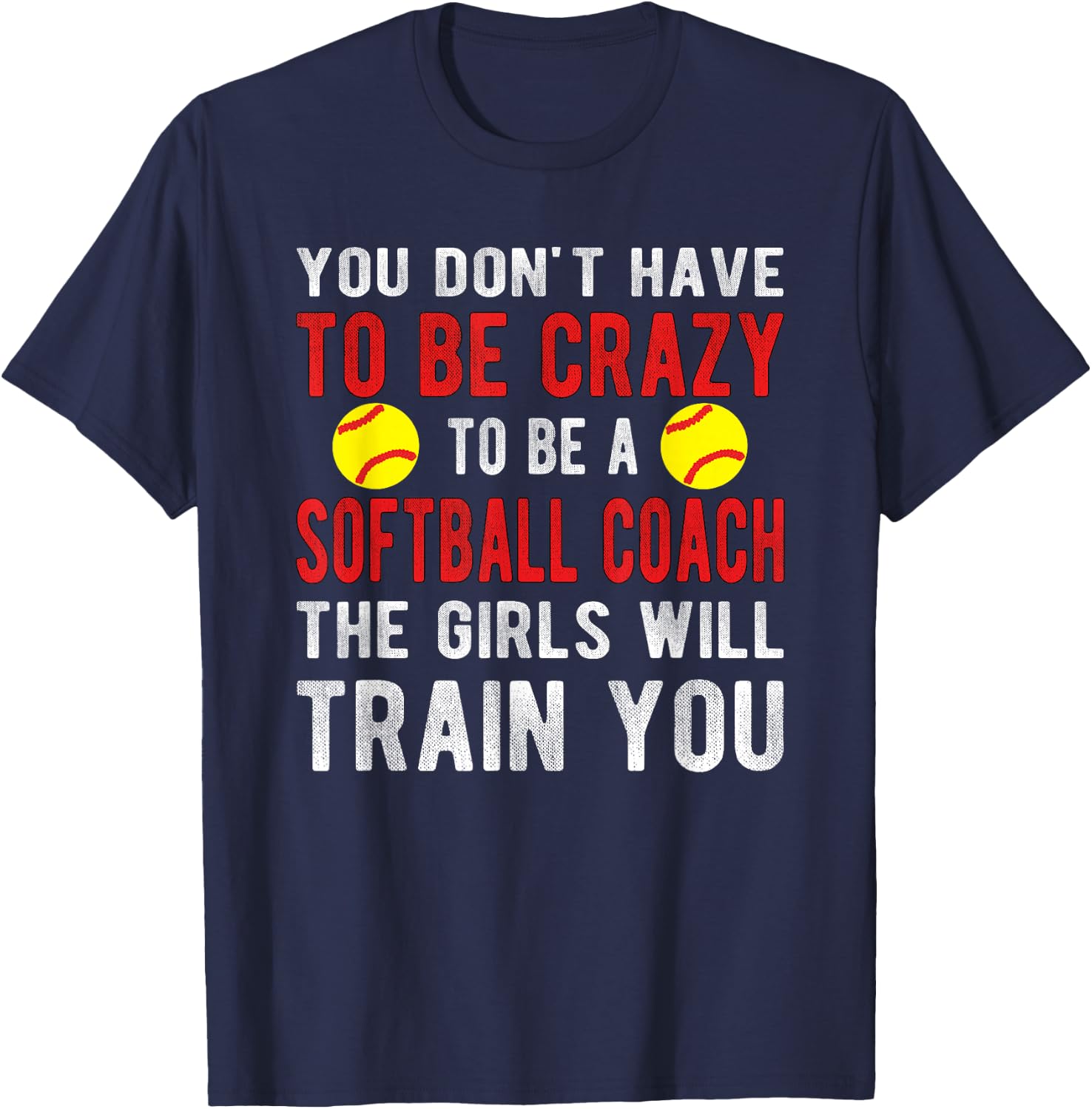 Crazy Softball Coach Softball Coaching T-Shirt - T-Shirt | Navy