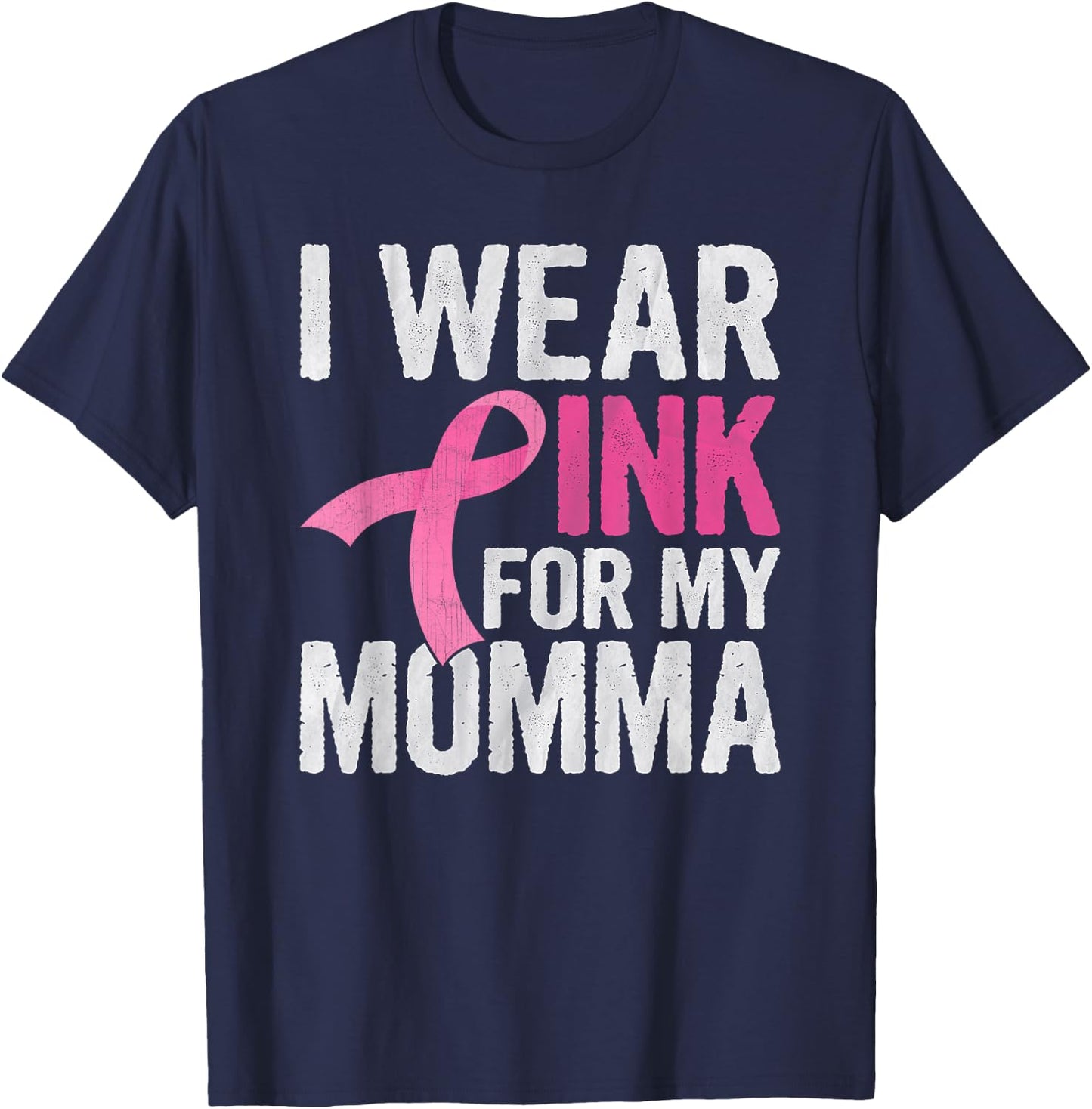 I Wear Pink For My Momma Pink Ribbon Cancer Awareness T-Shirt - T-Shirt | Navy
