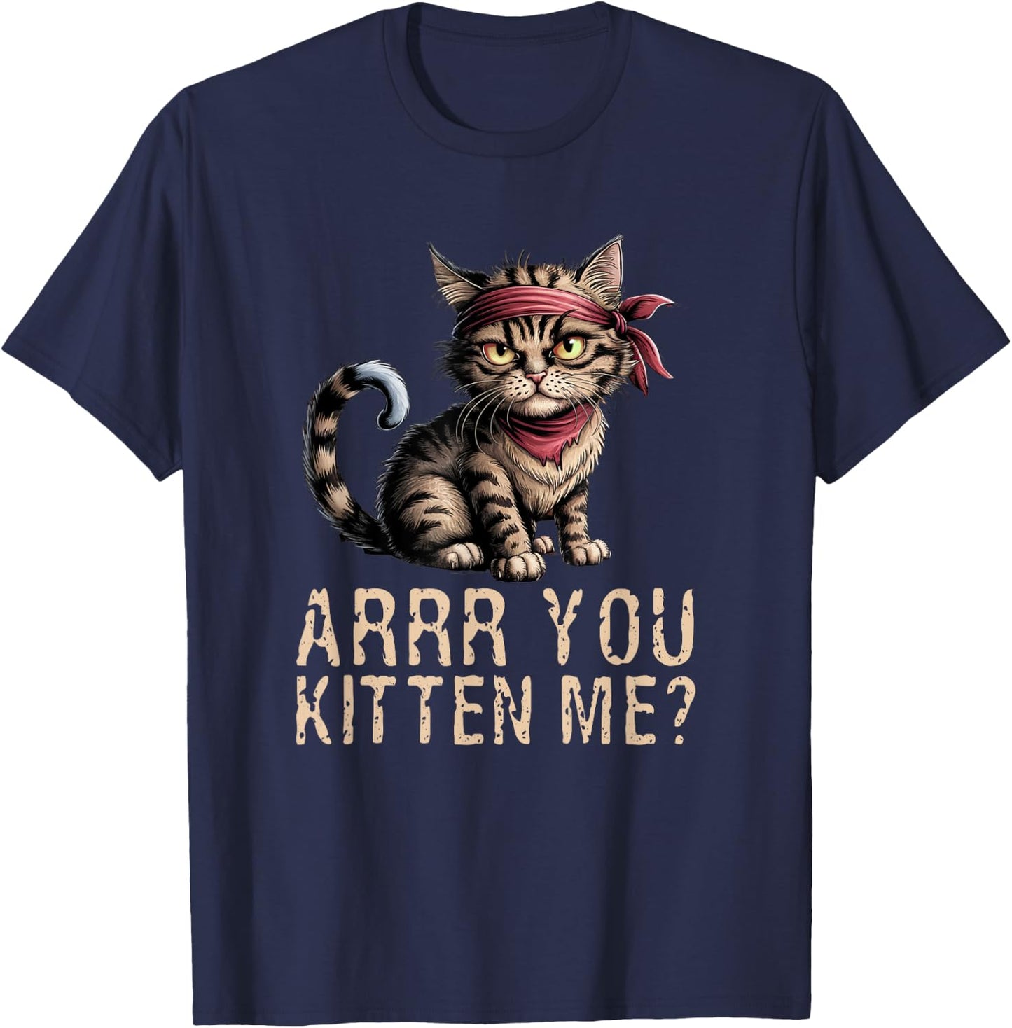 Arrr You Kitten Me? Pirate Ugly Cat Lover T-Shirt - T-Shirt | Navy
