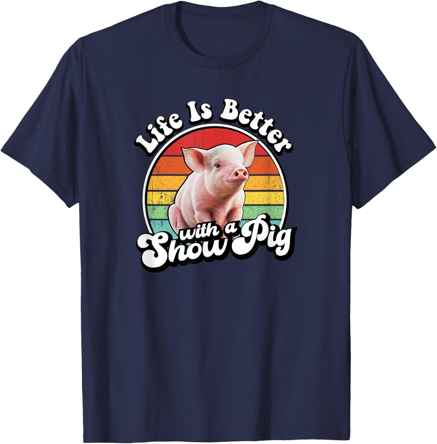 Retro Vintage Life Is Better Cute Show Pig Lover T-Shirt - T-Shirt | Navy