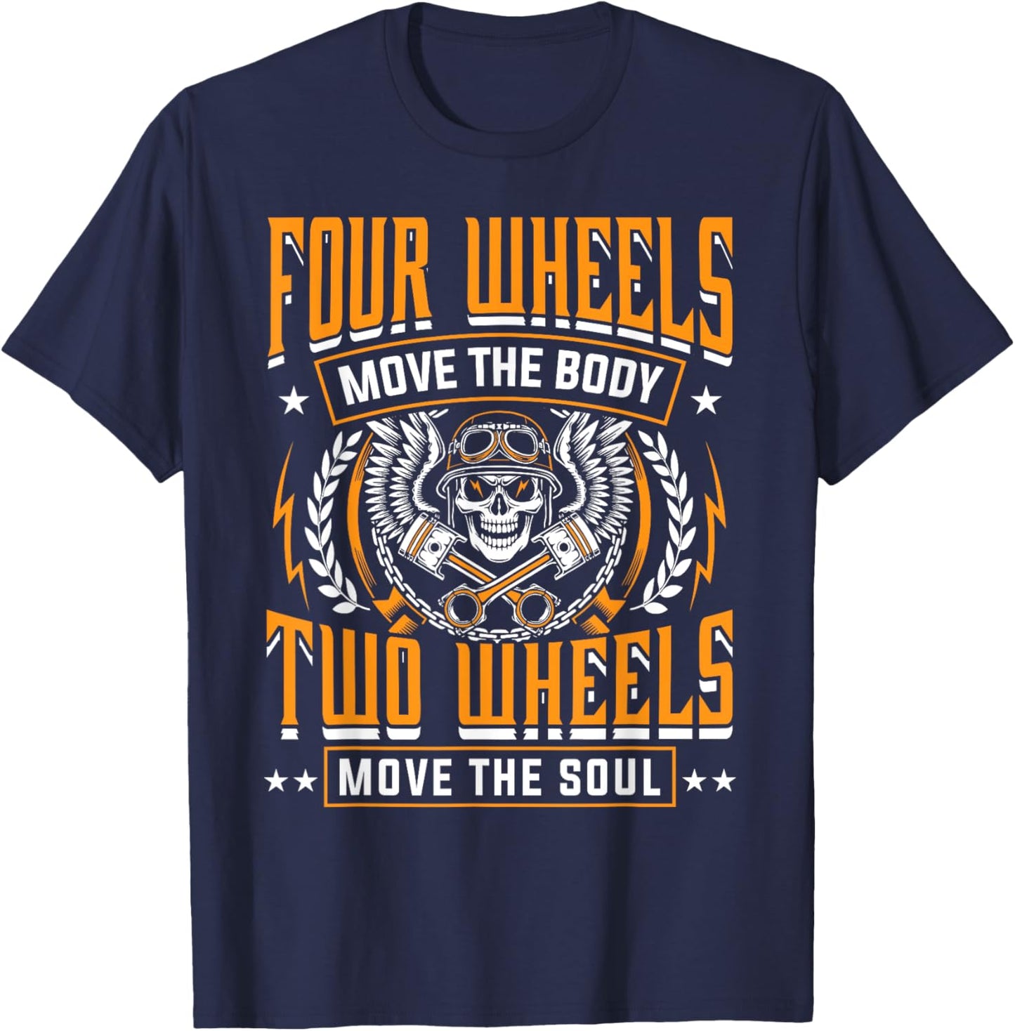 Four Wheels Move Body Two Wheels Move Soul Motorcycle Shirt T-Shirt - T-Shirt | Navy