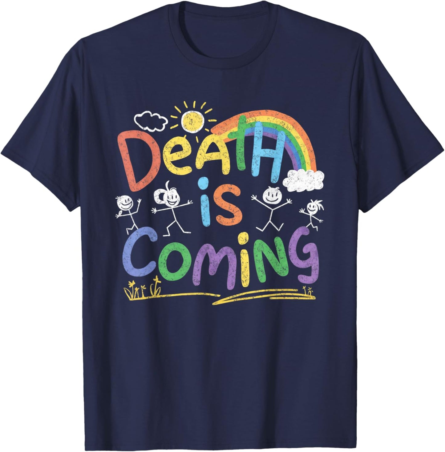 Death Is Coming Funny Sarcastic Dark Humour Product , black T-Shirt - T-Shirt | Navy