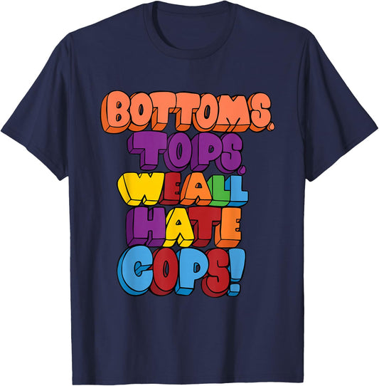 Bottoms, Tops, We All Hate Cops. funny design T-Shirt - T-Shirt | Navy