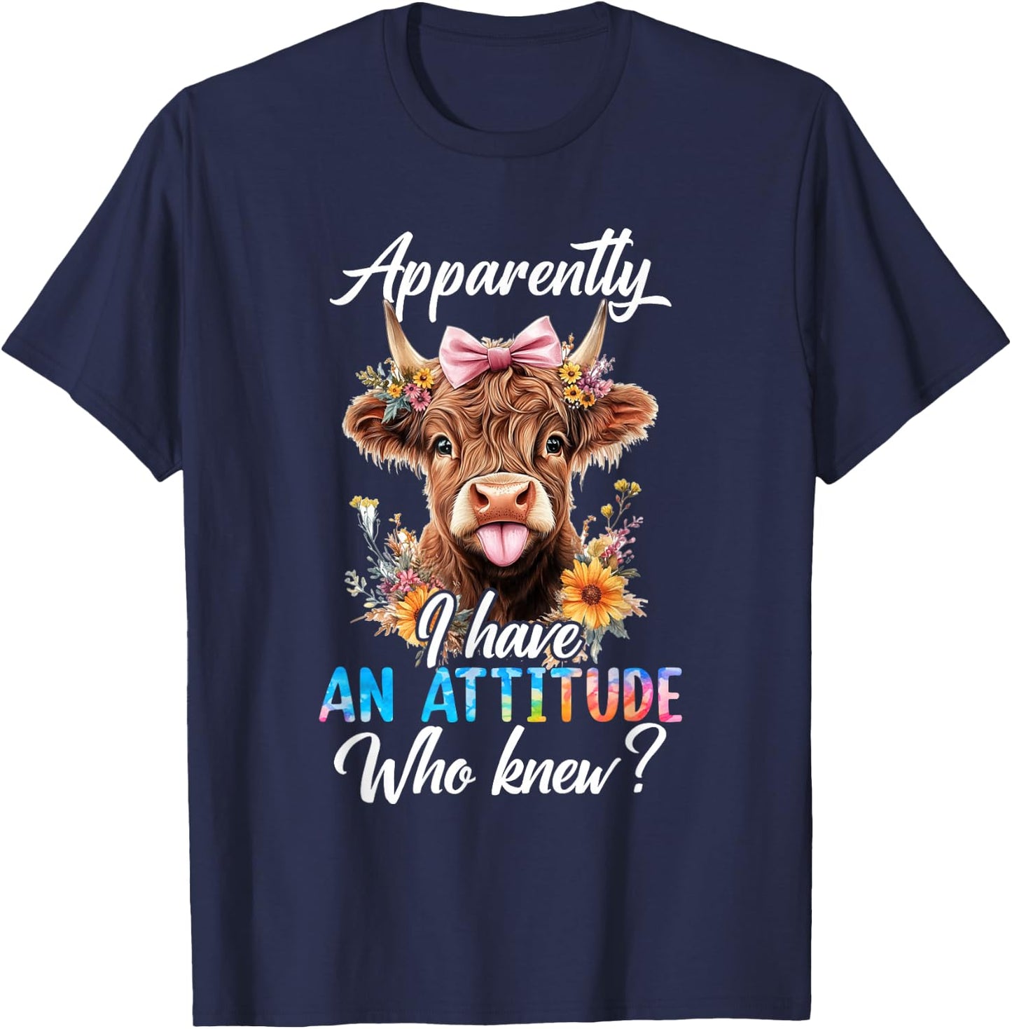 Apparently I Have An Attitude Who Knew Sarcasm Highland Cow T-Shirt - T-Shirt | Navy