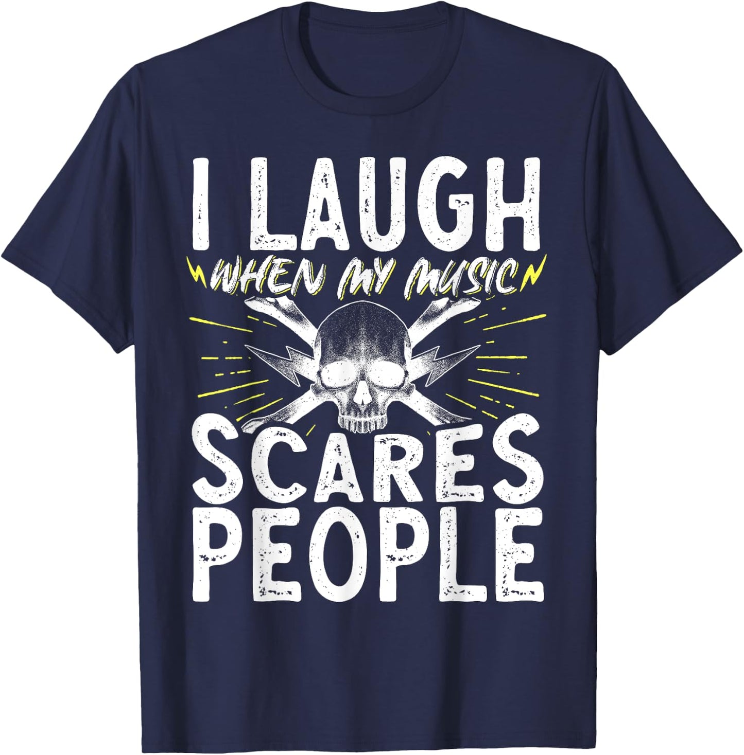 I Laugh When My Music Scares People T-Shirt - T-Shirt | Navy