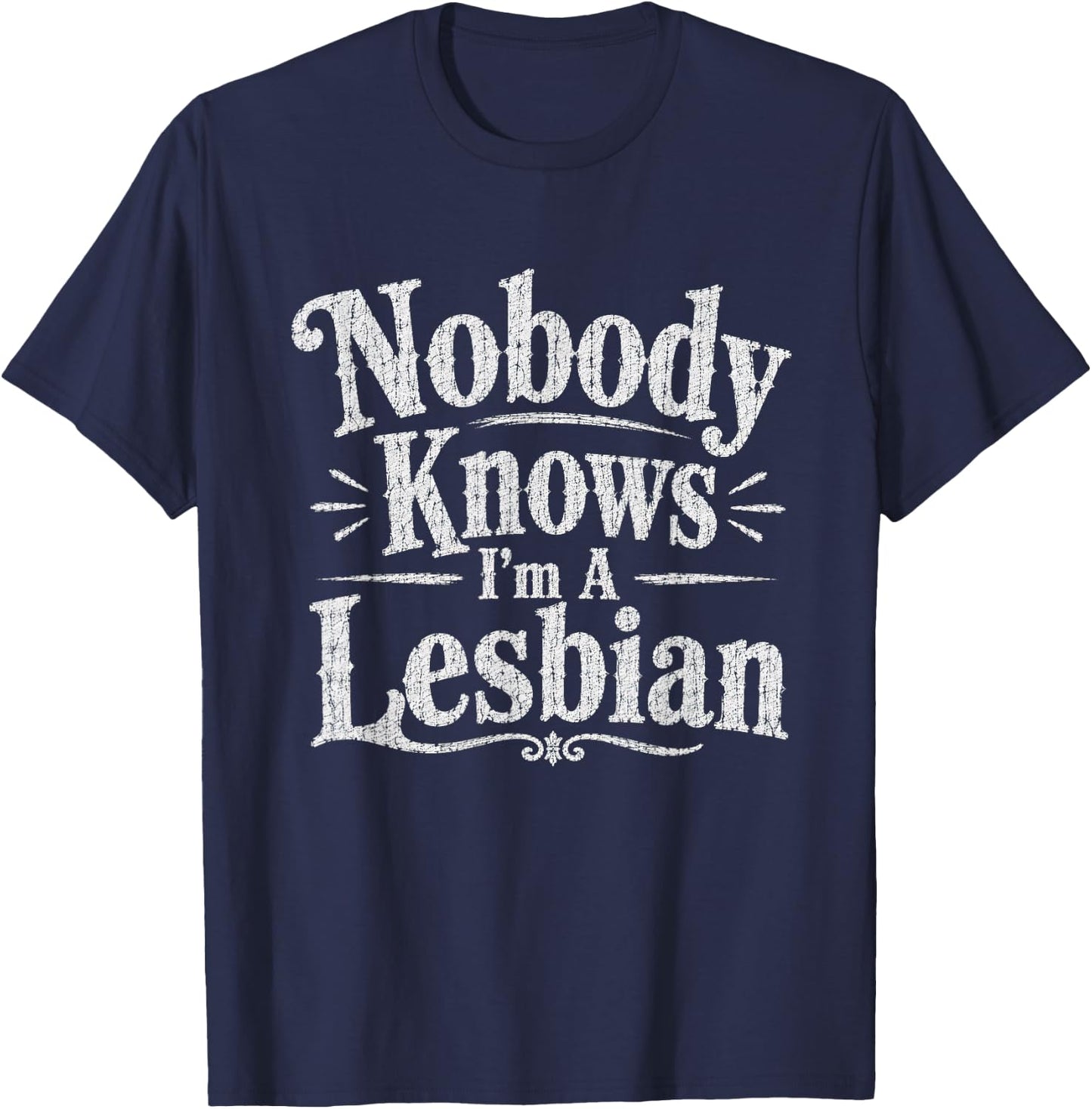 Nobody Knows I'm A Lesbian Funny Vintage T-Shirt - T-Shirt | Navy