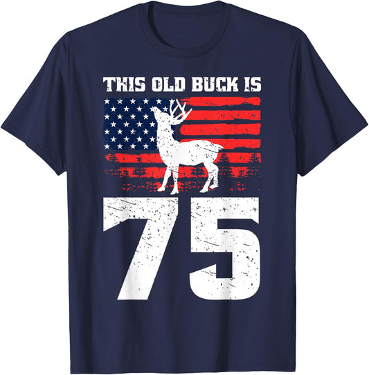 Deer Hunting 75th Birthday Party Hat Old Buck Hunters USA T-Shirt - T-Shirt | Navy