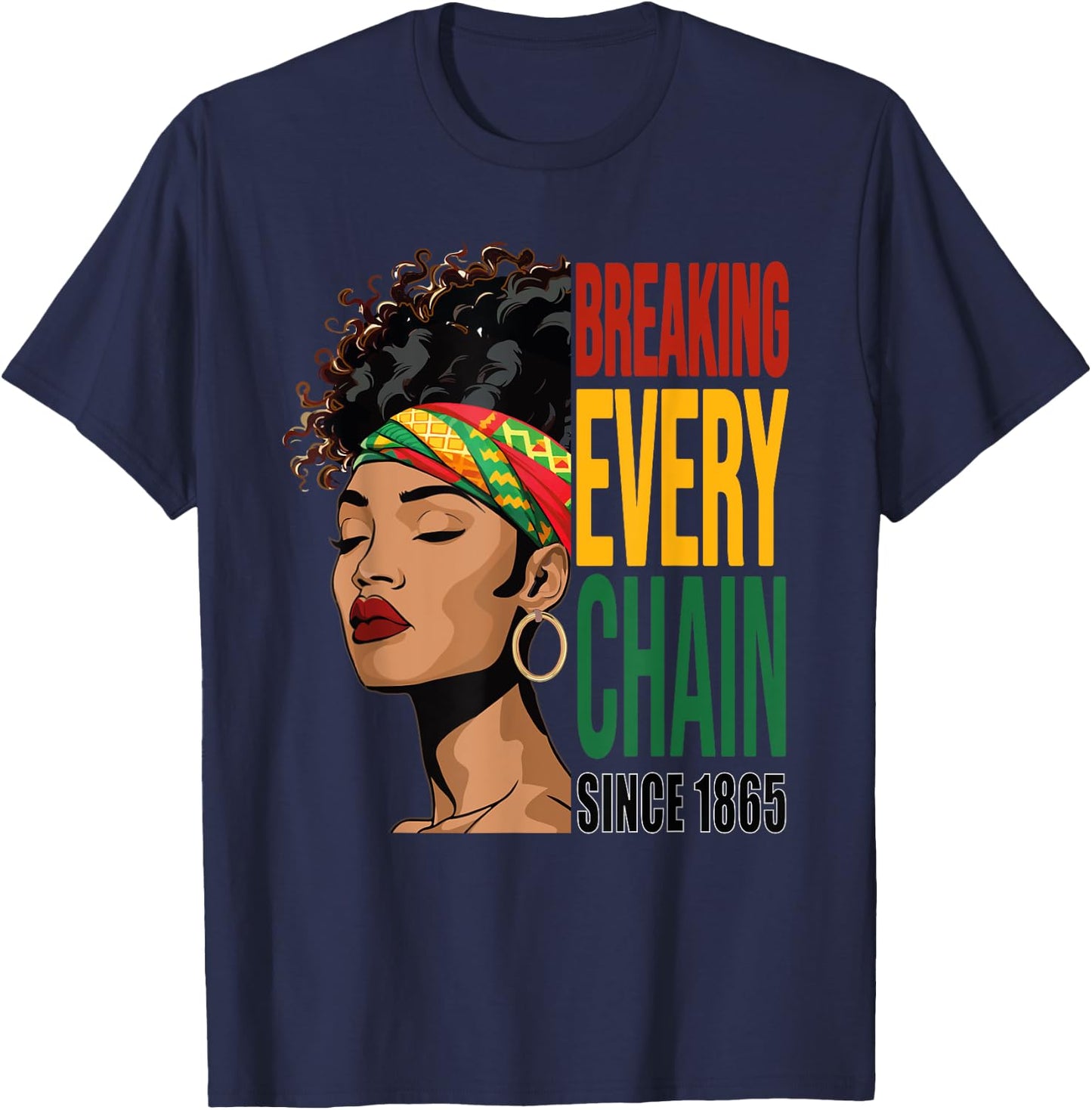 Breaking Every Chain Since 1865 Juneteenth T-Shirt - T-Shirt | Navy