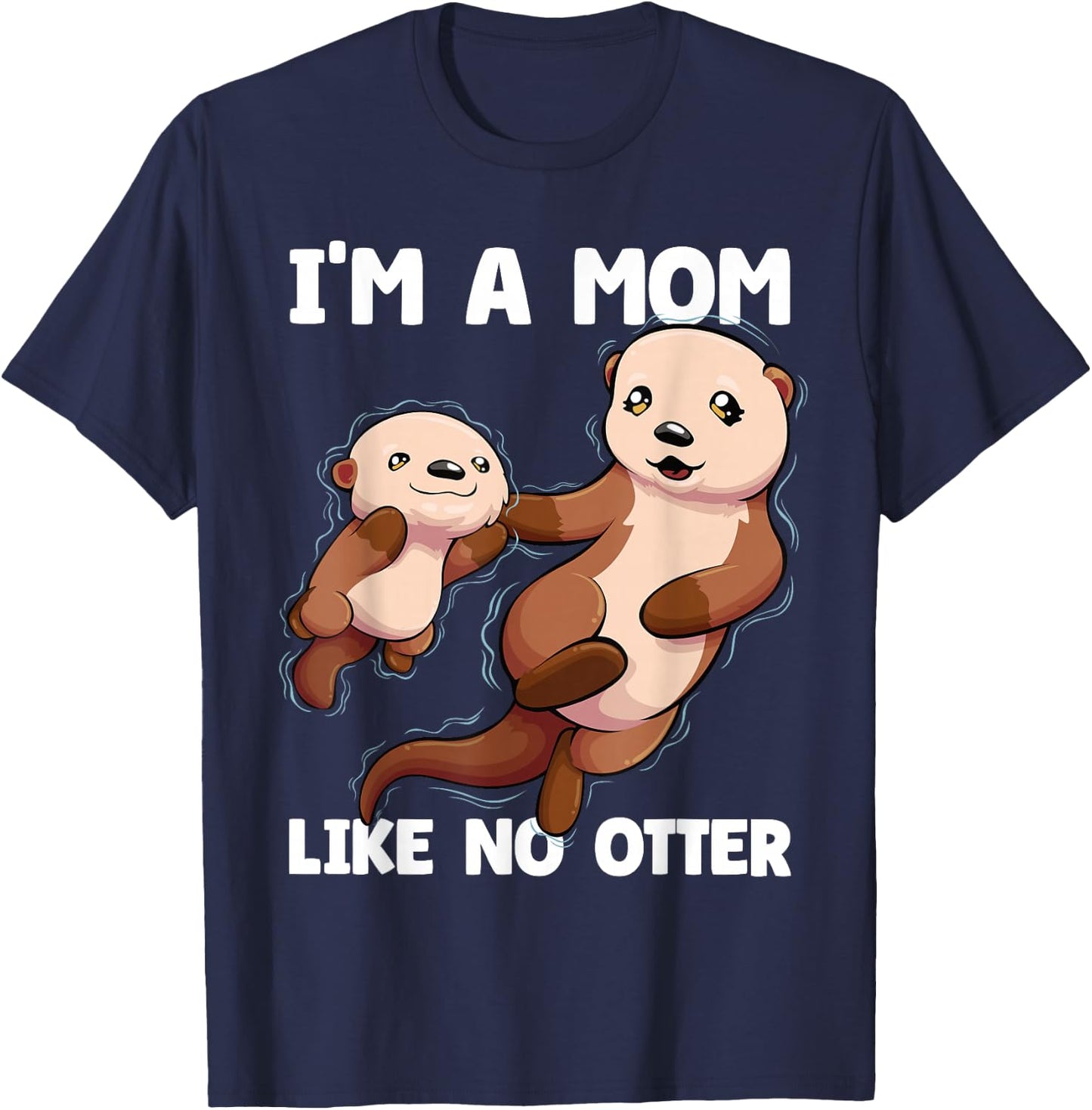 I'm A Mom Like No Otter Mother's Day Women Otter Mom T-Shirt - T-Shirt | Navy