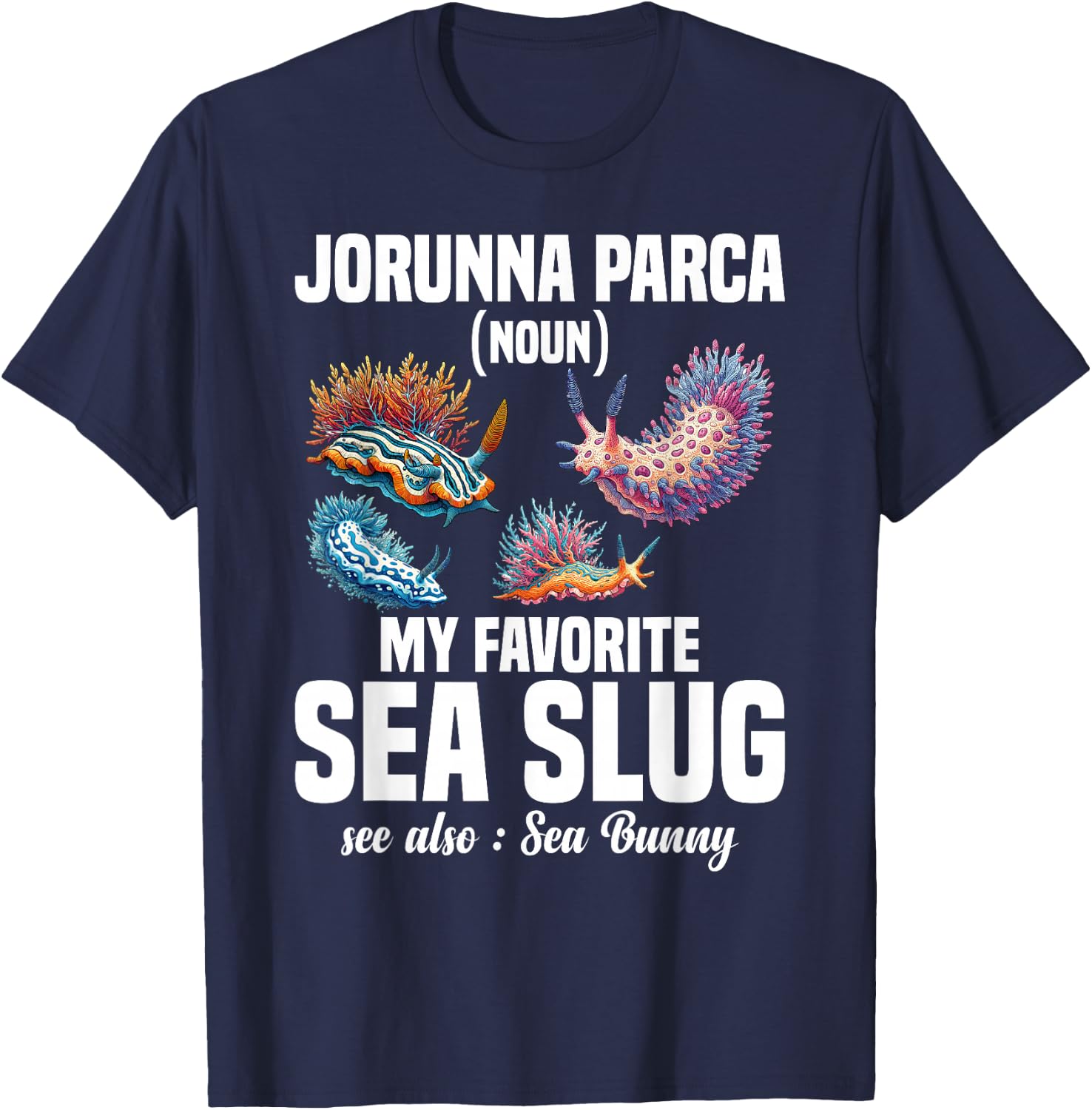 Sea Snail Jorunna Parca Sea Bunny Marine Molluscs Nudibranch T-Shirt - T-Shirt | Navy