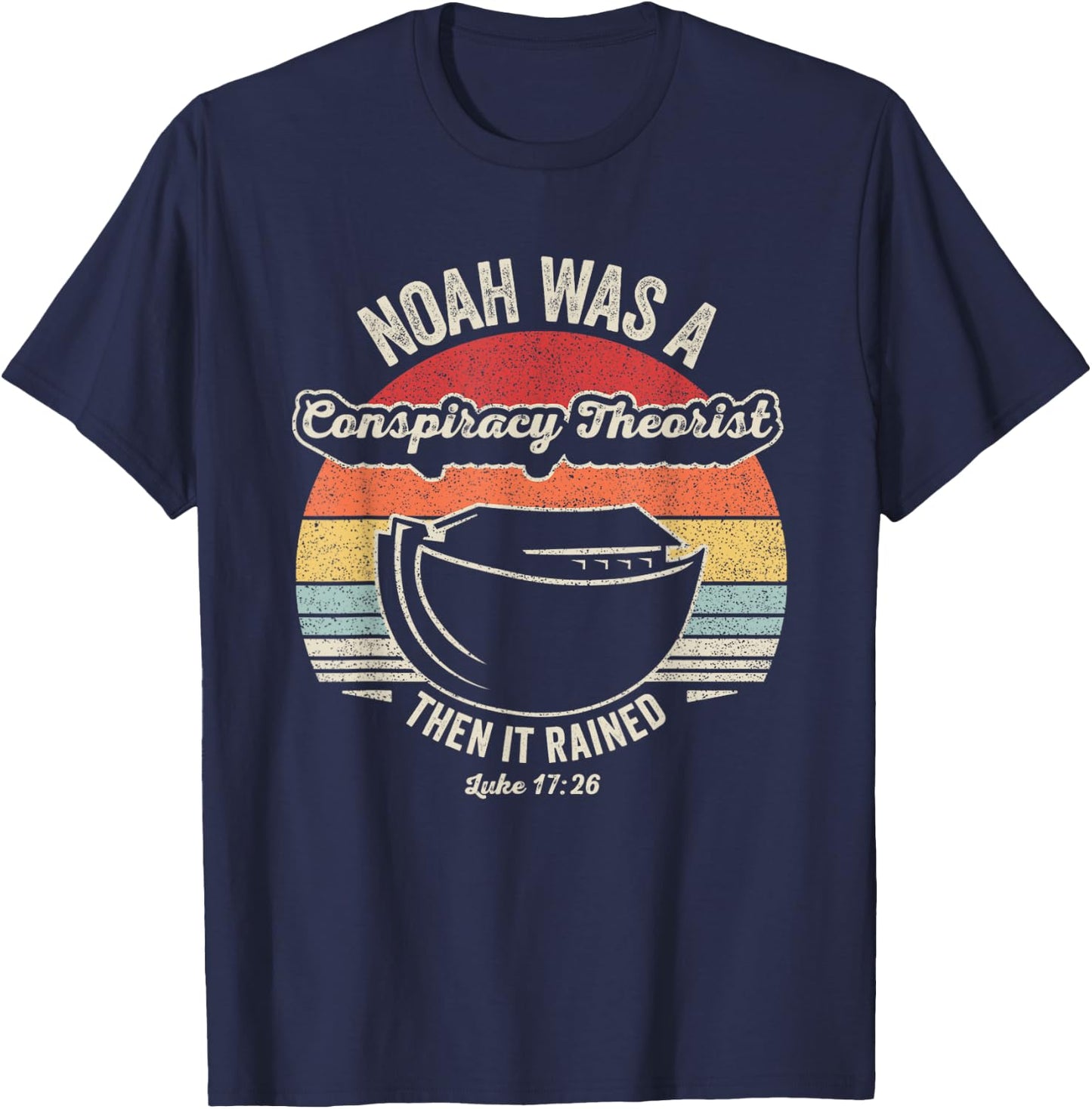 Vintage Retro Noah Was A Conspiracy Theorist Then It Rained T-Shirt - T-Shirt | Navy