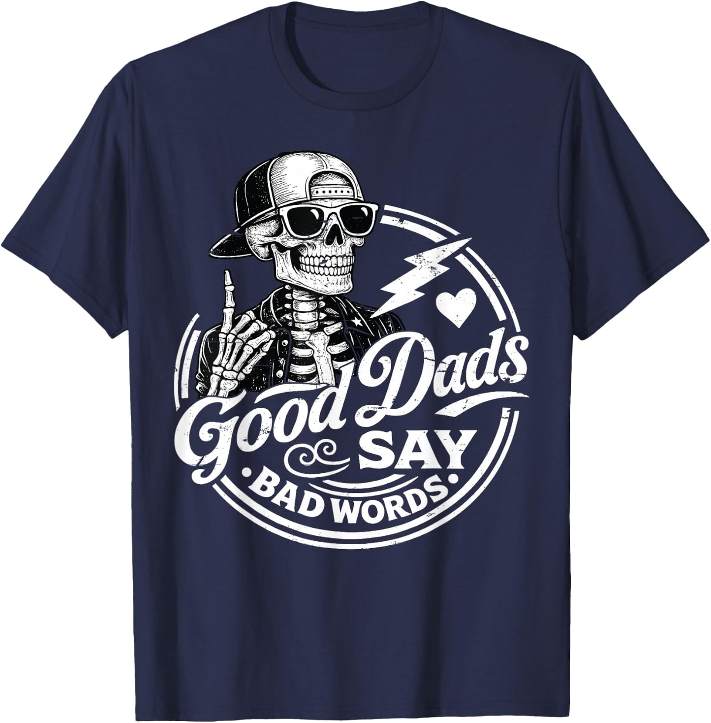 Good Dads Say Bad Words Father's Day Daddy Humor Skeleton T-Shirt - T-Shirt | Navy