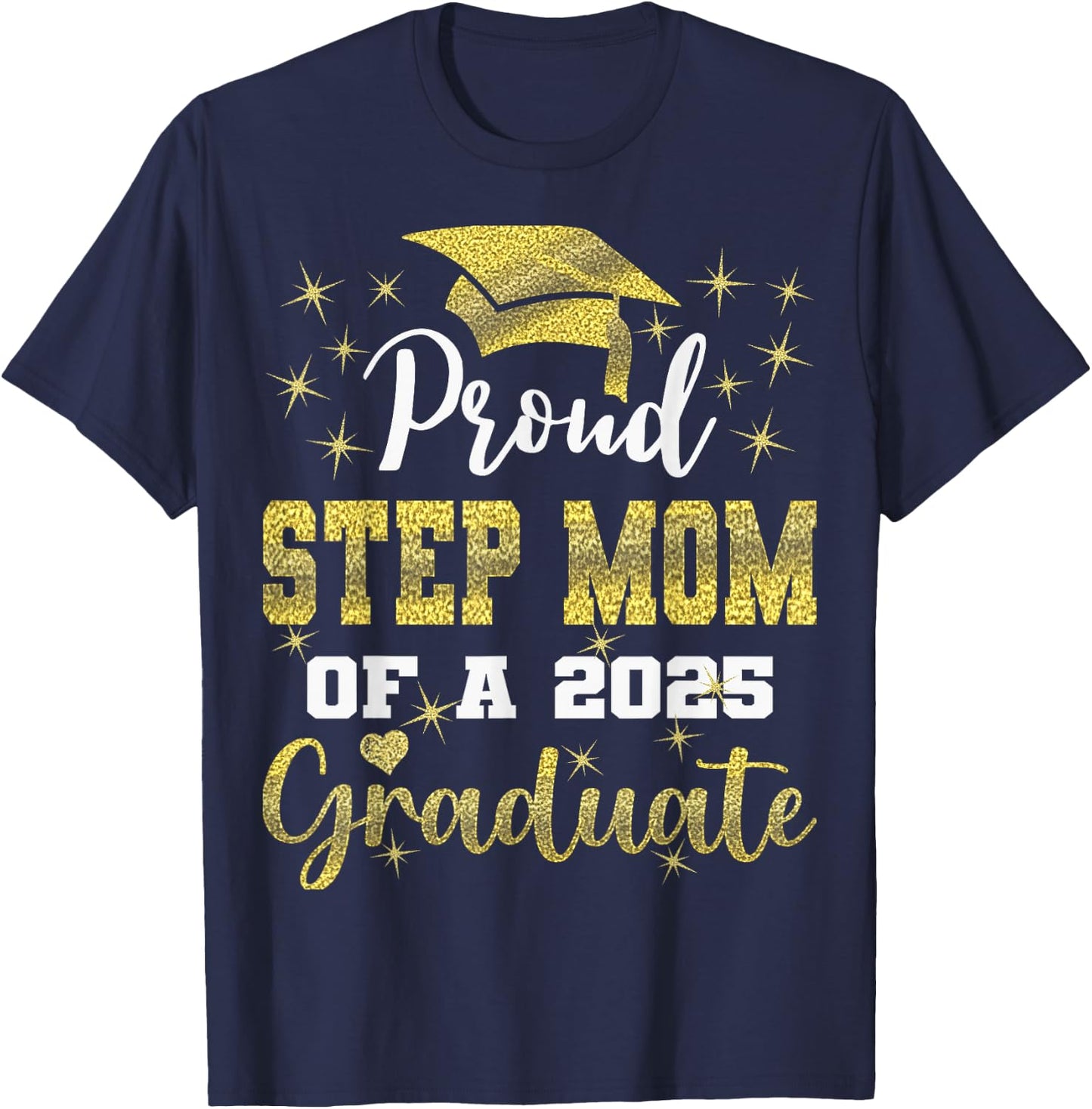 Super Proud Step Mom of 2025 Graduate Graduation Family T-Shirt - T-Shirt | Navy