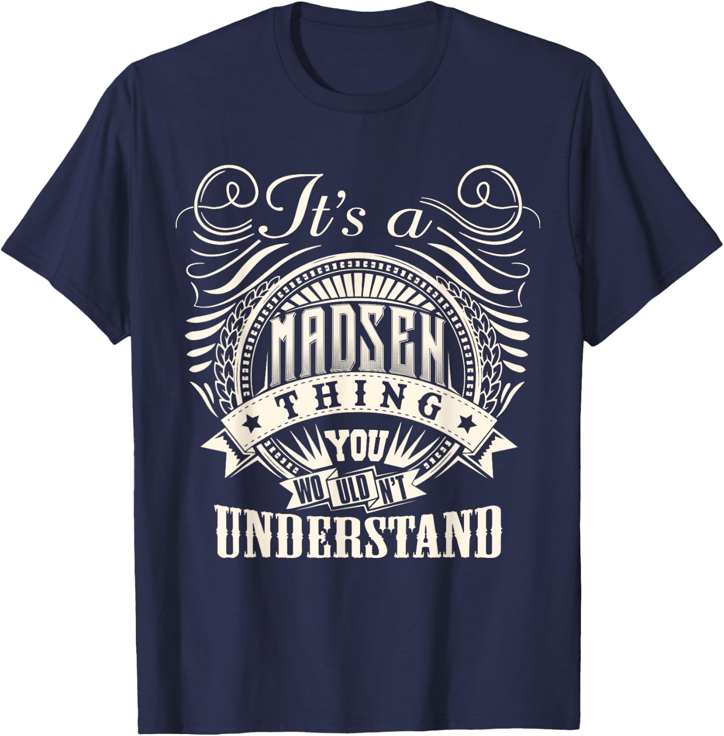 It's A MADSEN Thing You Wouldn't Understand MADSEN Family T-Shirt - T-Shirt | Navy