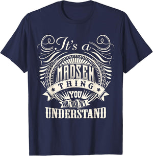 It's A MADSEN Thing You Wouldn't Understand MADSEN Family T-Shirt - T-Shirt | Navy